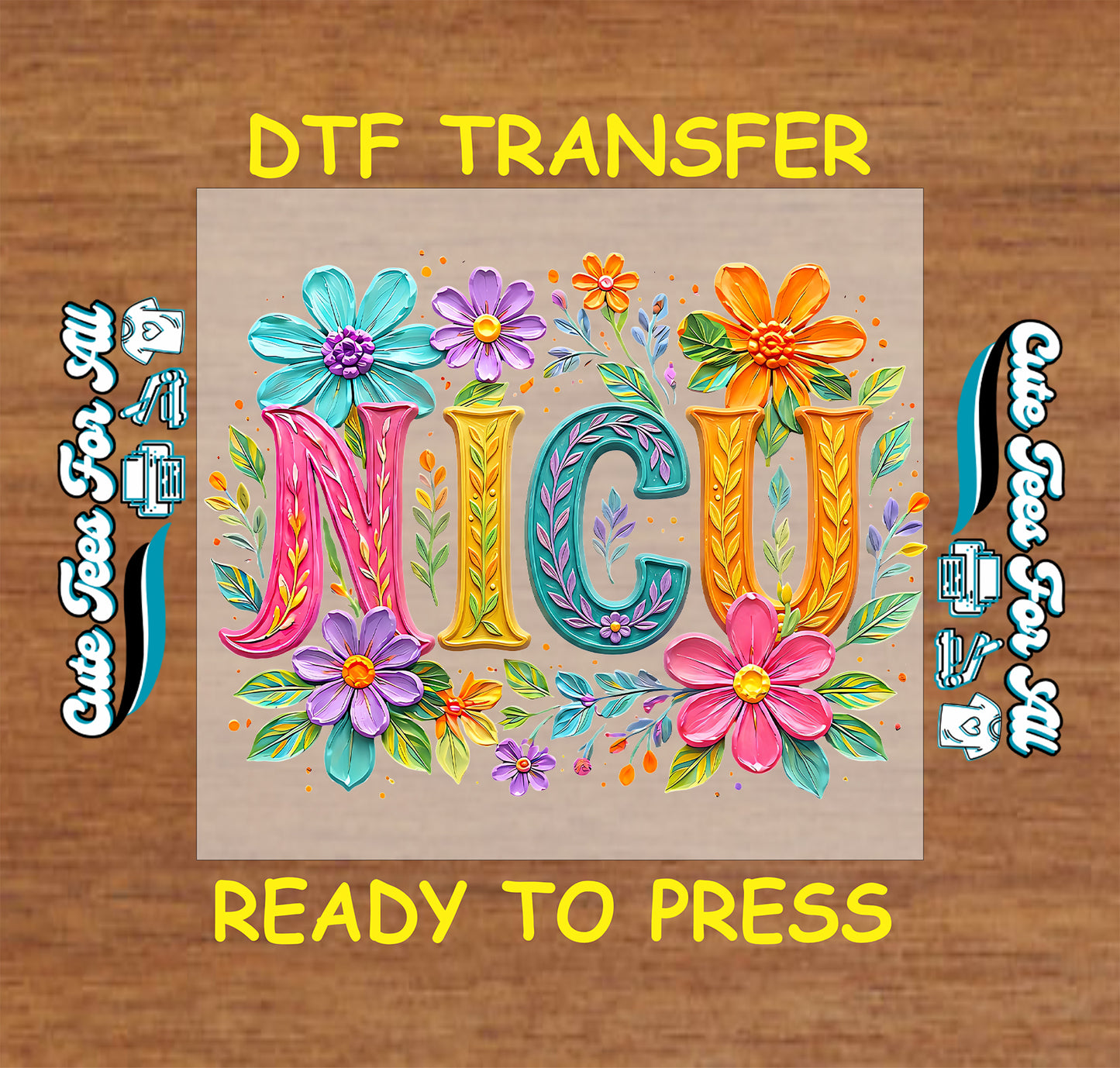 Floral NICU ready to press DTF transfer with colorful flowers and neonatal nurse lettering
