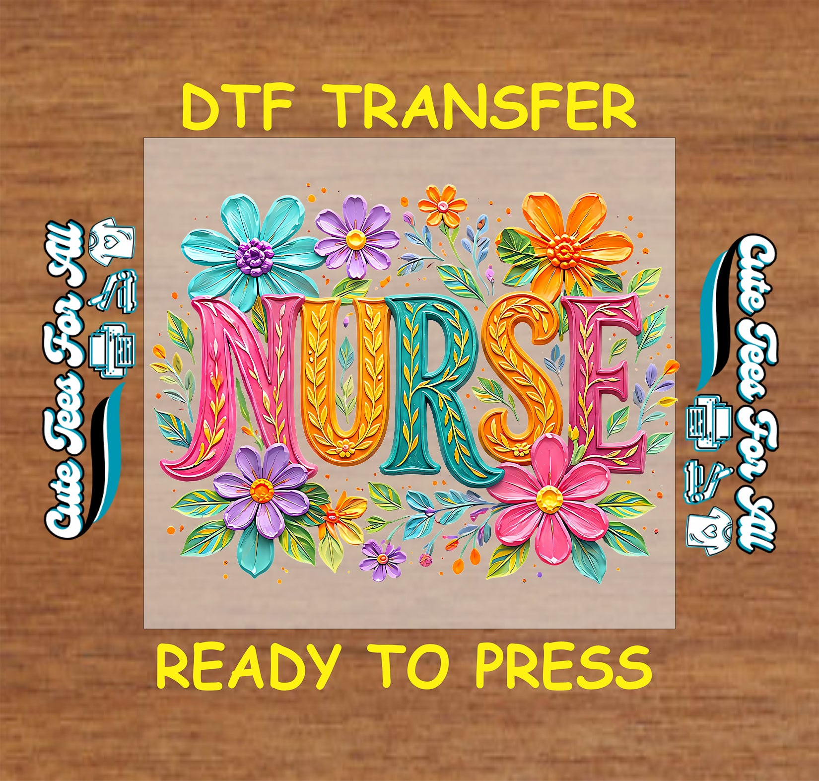 Floral nurse ready to press DTF transfer with colorful flowers and bright nurse lettering