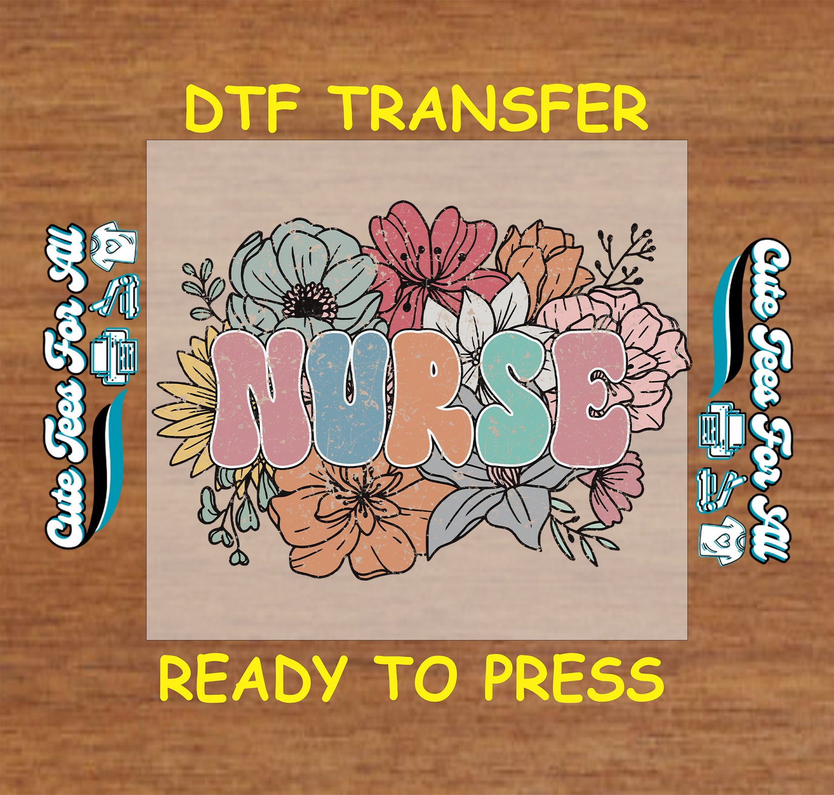 Pastel floral nurse ready to press DTF transfer with distressed nurse lettering and bouquet background