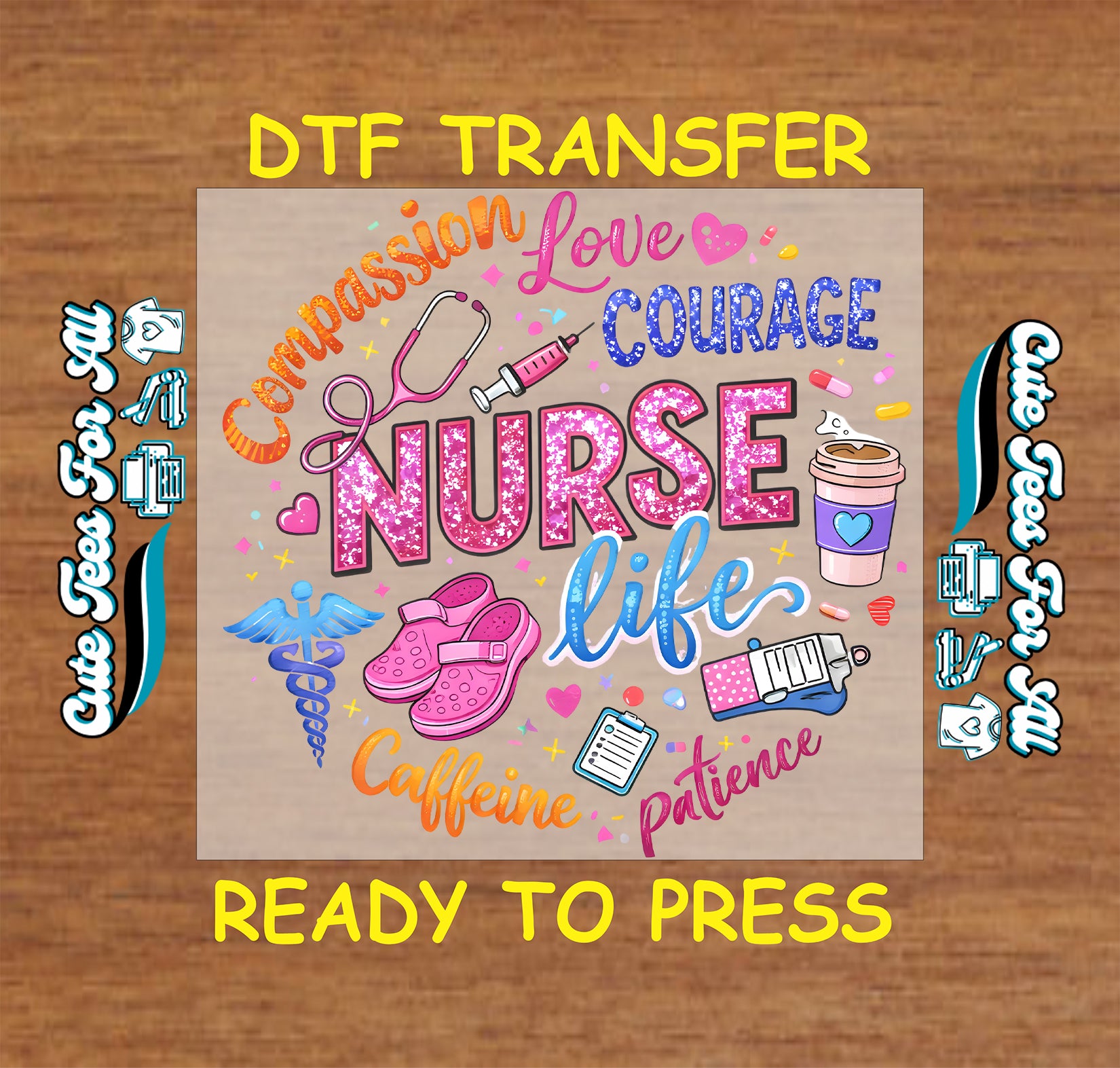 Nurse life ready to press DTF transfer with compassion love courage caffeine and patience text