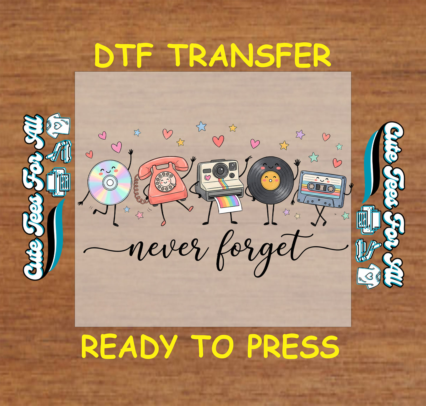 A DTF transfer design preview featuring cartoon retro devices and the words 'never forget' on a beige square, with 'DTF TRANSFER' and 'READY TO PRESS' text on a wood background.