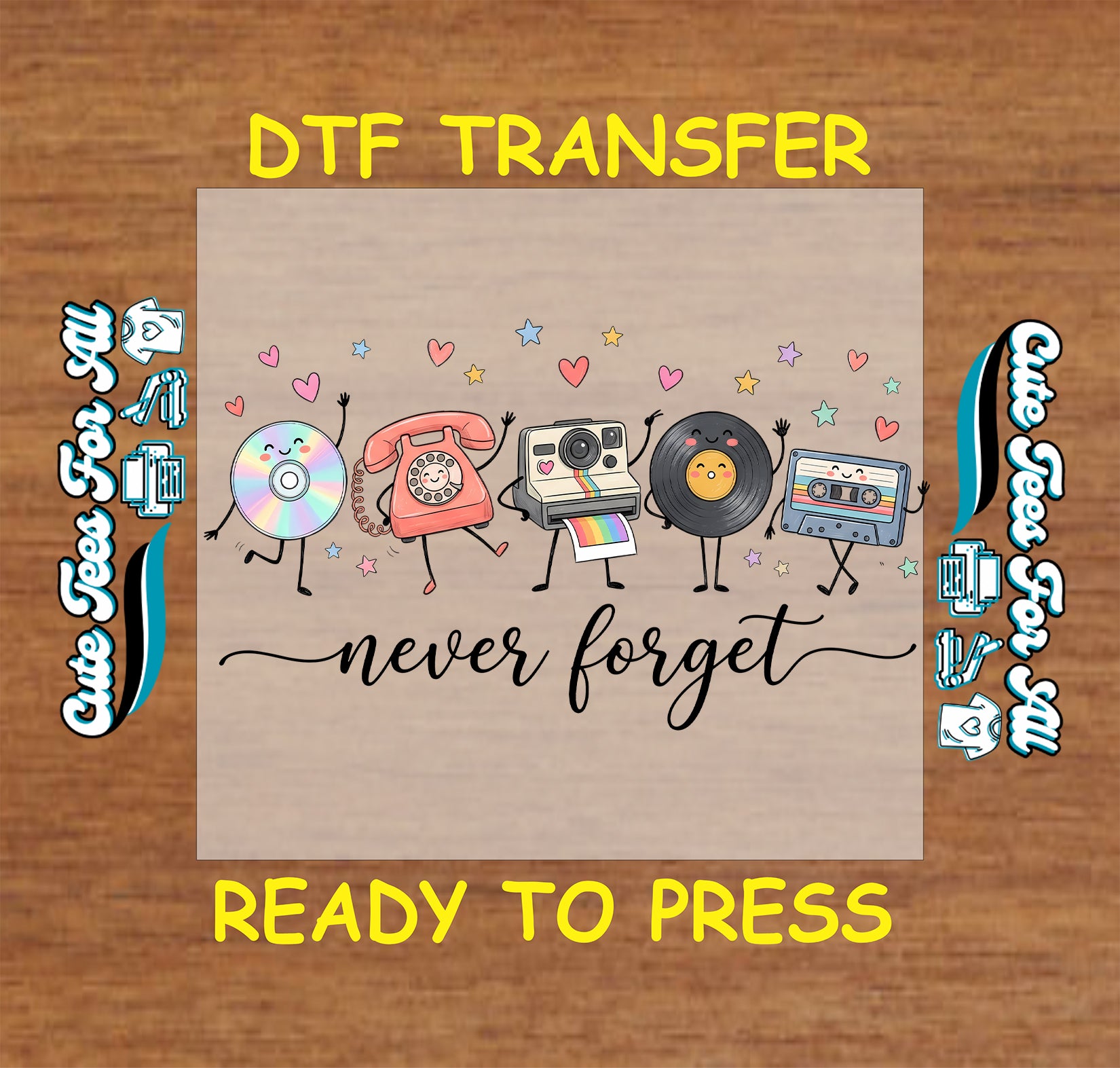 A DTF transfer design preview featuring cartoon retro devices and the words 'never forget' on a beige square, with 'DTF TRANSFER' and 'READY TO PRESS' text on a wood background.