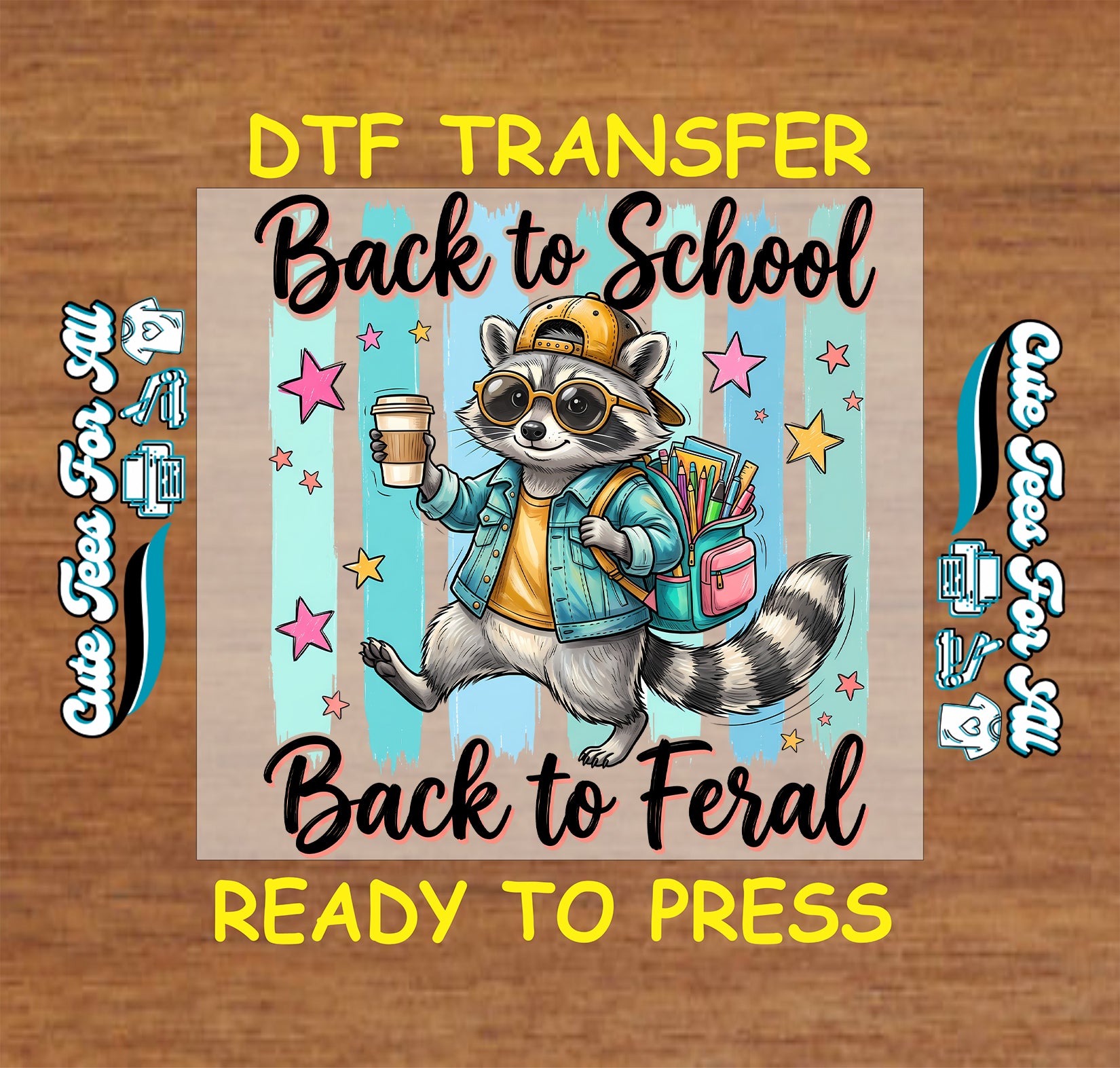 A DTF transfer design featuring a cartoon raccoon wearing a yellow cap, blue backpack, and yellow shirt while holding a coffee cup, with the text 'Back to School' and 'Back to Feral' on a light blue striped background. The design is displayed on a wood surface with promotional text reading 'DTF TRANSFER' and 'READY TO PRESS'.