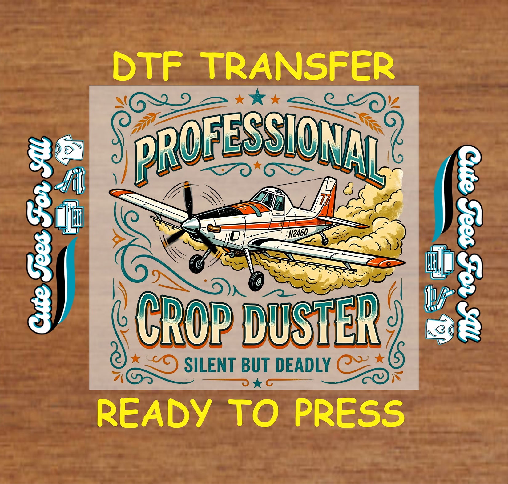 A DTF transfer design preview featuring a vintage-style airplane illustration with the text 'PROFESSIONAL CROP DUSTER' and 'READY TO PRESS' on a wood background, with side text reading 'Custom Transfers' and 'One File For You'.