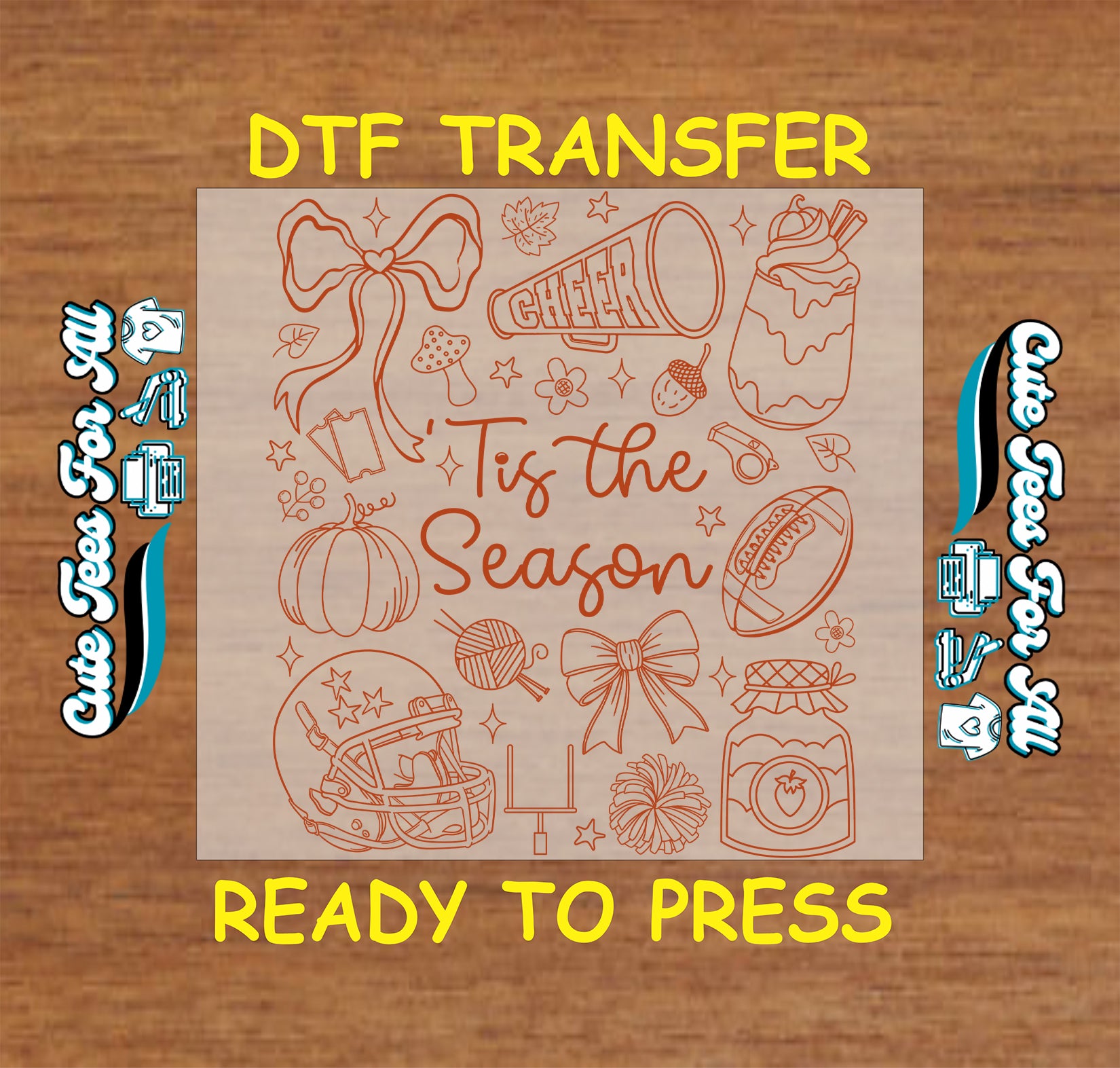 A DTF transfer design preview on a wood-grain background, featuring a central beige square with orange line-art illustrations and the phrase 'Tis the Season.' Yellow text at the top reads 'DTF TRANSFER' and at the bottom reads 'READY TO PRESS.