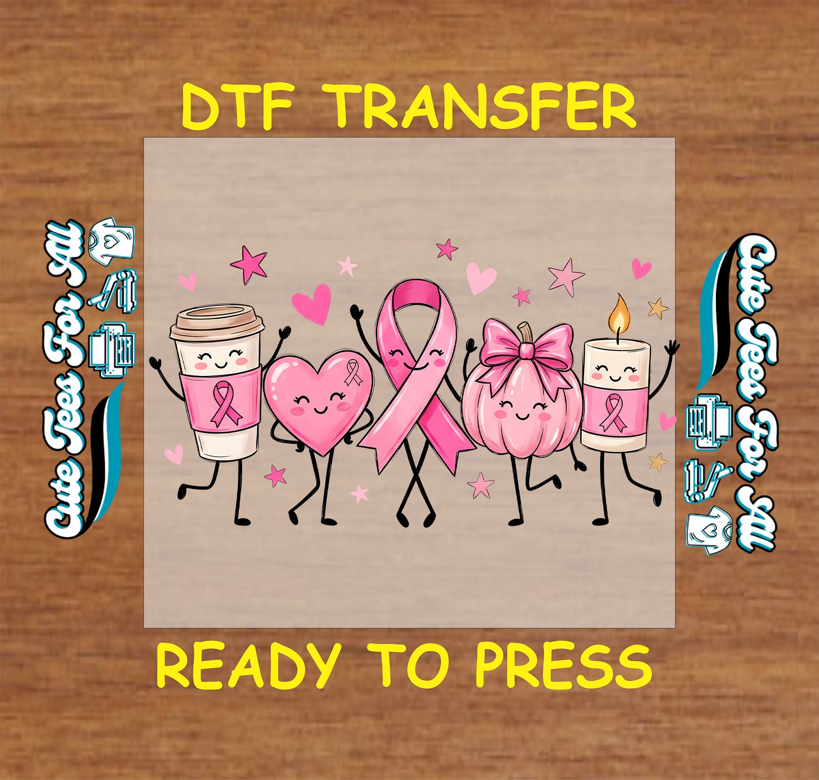 A DTF transfer design featuring cute cartoon characters with pink awareness ribbons: a coffee cup, a heart, a ribbon, a candle, and a gift box, shown on a tan square with yellow text reading 'DTF TRANSFER' and 'READY TO PRESS' on a wood background.