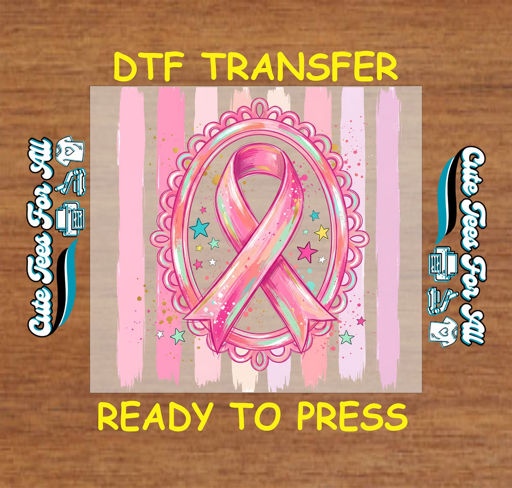A DTF transfer design preview featuring a pink glittery awareness ribbon inside a scalloped oval frame, set against pink and beige vertical stripes with small colorful stars. The design is displayed on a wood-grain background with yellow text reading 'DTF TRANSFER' at the top and 'READY TO PRESS' at the bottom, plus decorative side text.