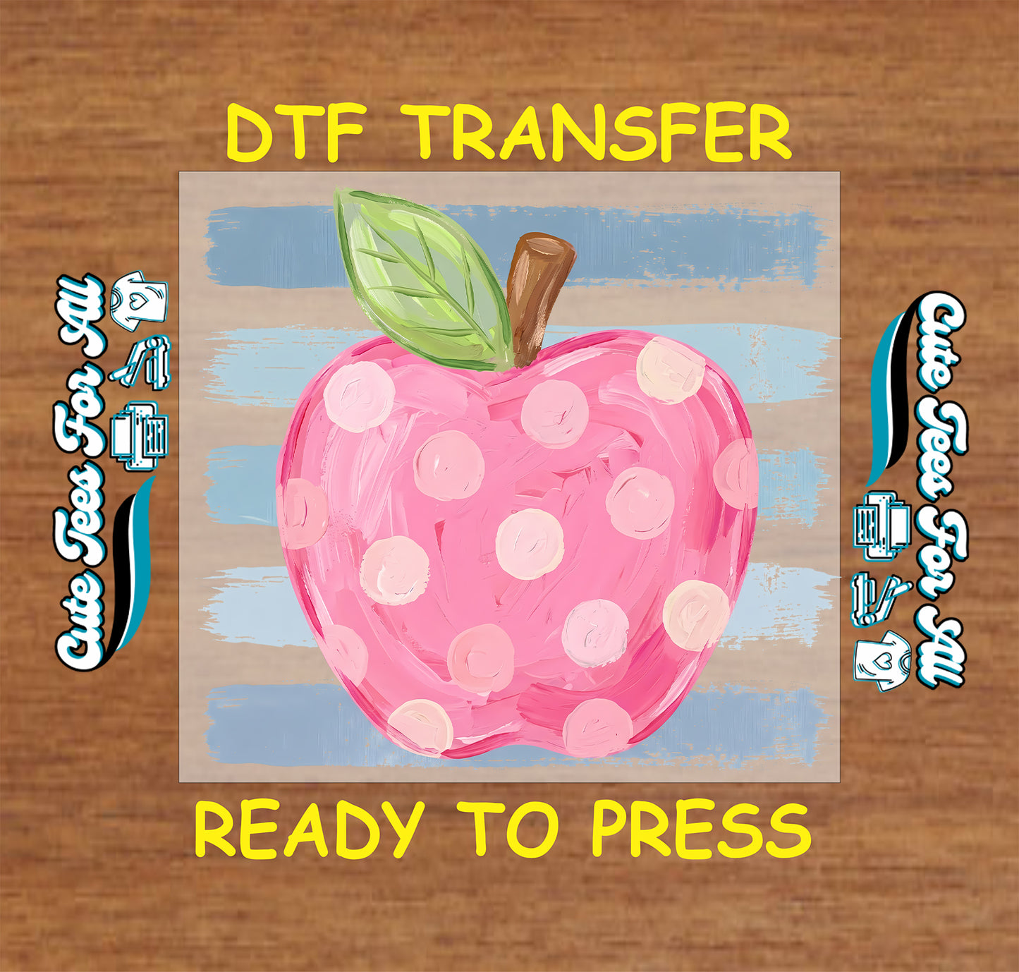 A DTF transfer design featuring a pink apple with white polka dots and a green leaf, centered on a wood-grain background with yellow text reading 'DTF TRANSFER' and 'READY TO PRESS'.
