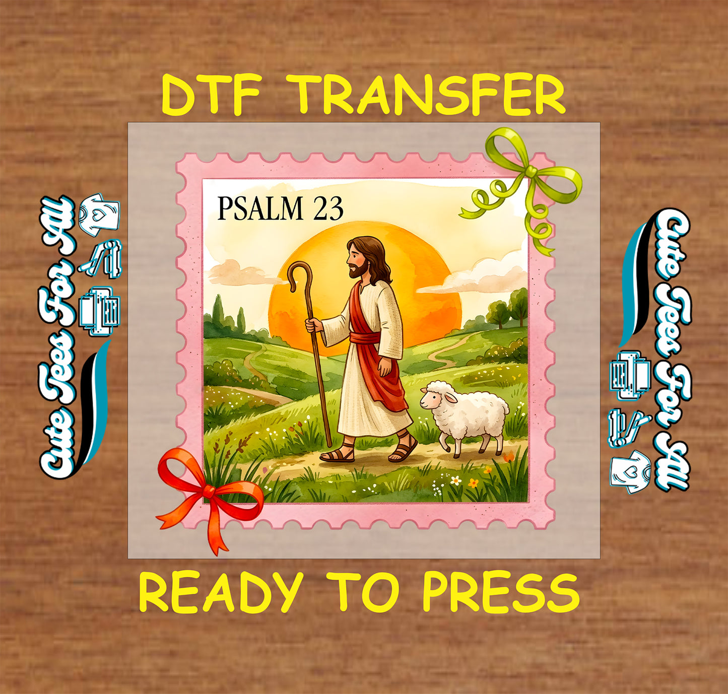 DTF transfer design preview featuring Psalm 23 artwork with Jesus walking beside a sheep in a green landscape under a large orange sun. The central design has a pink border and scalloped edges, with decorative ribbon graphics and text reading 'DTF TRANSFER' and 'READY TO PRESS' on a wood background.