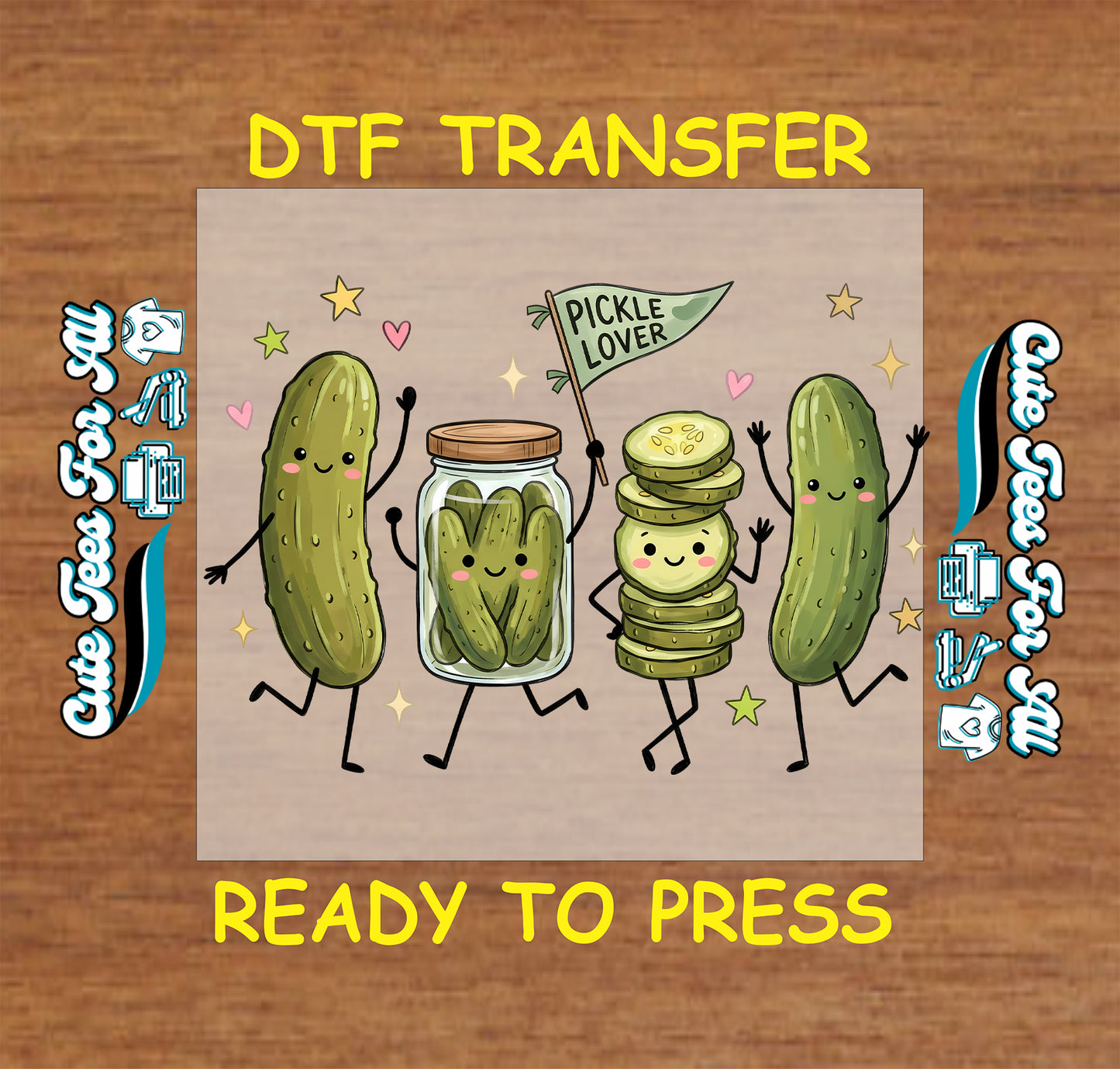 A DTF transfer design featuring three smiling cartoon pickles and a pickle jar on a tan square background, with yellow text reading 'DTF TRANSFER' at the top and 'READY TO PRESS' at the bottom, shown on a wood surface with side text reading 'Cute Food Prints'.