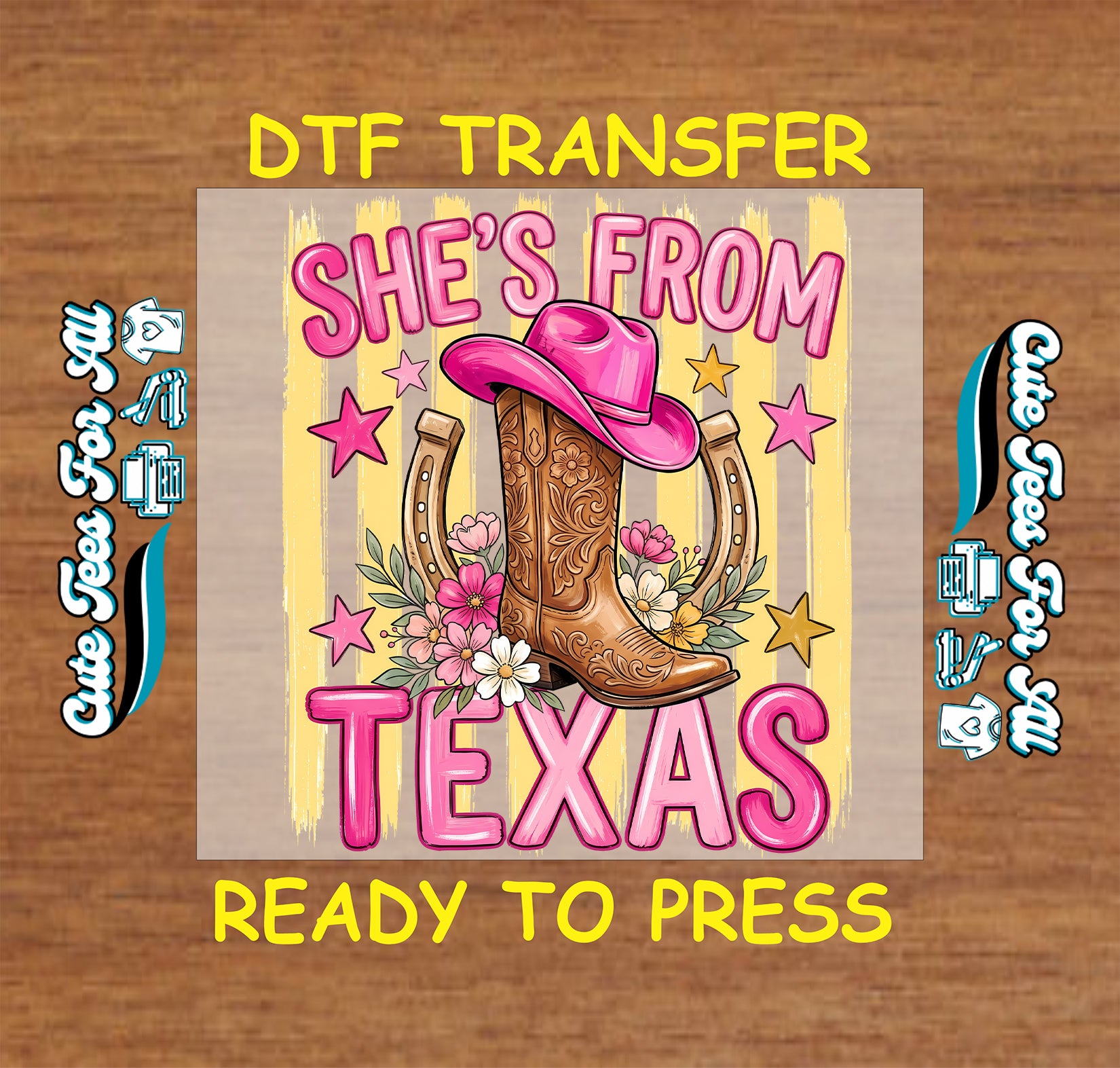A DTF transfer design preview featuring a western-themed graphic with the text 'SHE'S FROM TEXAS' in pink, a brown cowboy boot, a pink cowboy hat, stars, flowers, and a horseshoe on a beige background, with yellow text reading 'DTF TRANSFER' and 'READY TO PRESS' on a wood surface.