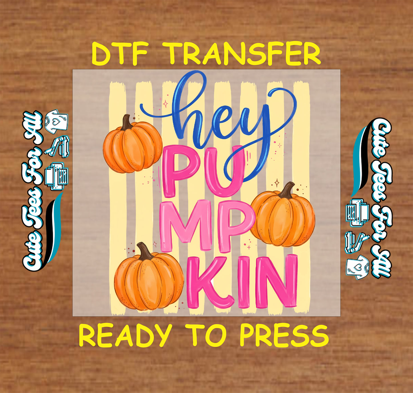 A digital mockup for a DTF (Direct to Film) transfer design featuring the text 'hey PUMPKIN' in blue and pink lettering with two orange pumpkins on a beige striped background, presented on a wood texture backdrop with 'DTF TRANSFER' and 'READY TO PRESS' text.