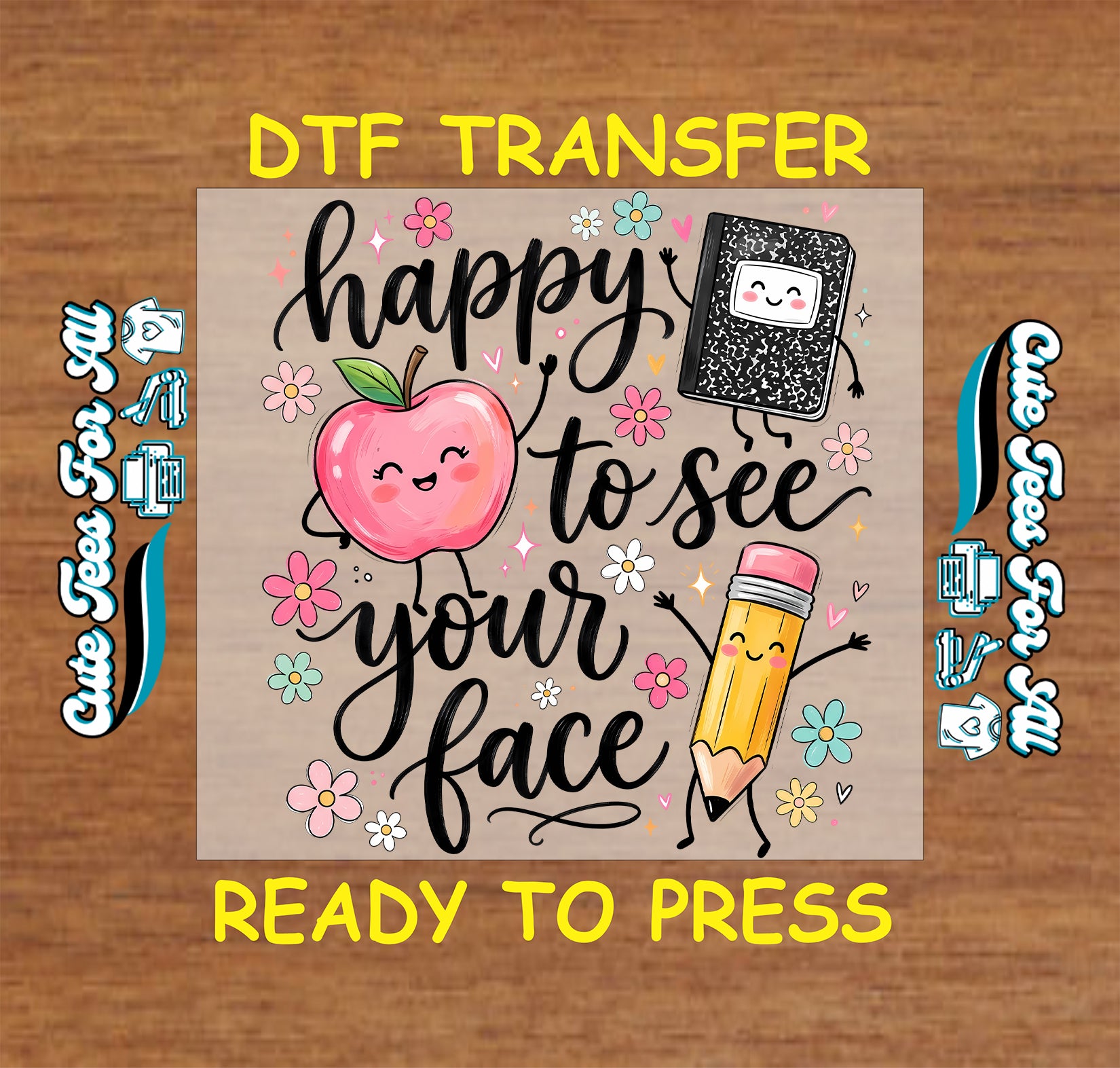 A DTF transfer design preview featuring a cute school-themed graphic with a smiling pink apple, a notebook, and a pencil on a beige background, surrounded by yellow text reading 'DTF TRANSFER' and 'READY TO PRESS' on a wood texture background.