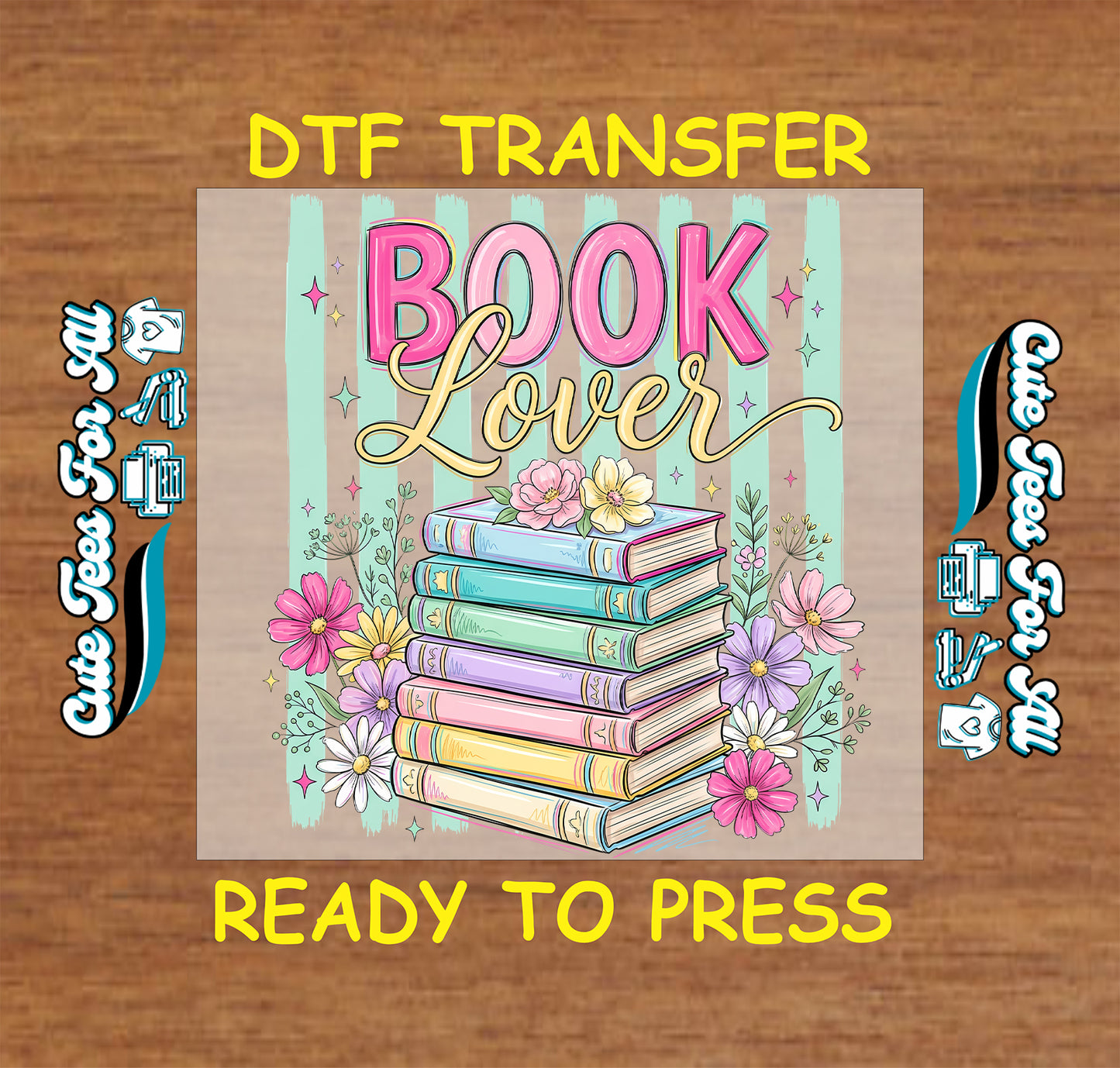 A DTF transfer design preview featuring the words 'BOOK Lover' in pink and gold lettering above a stack of colorful illustrated books with flowers, shown on a wood background with 'DTF TRANSFER' and 'READY TO PRESS' text.