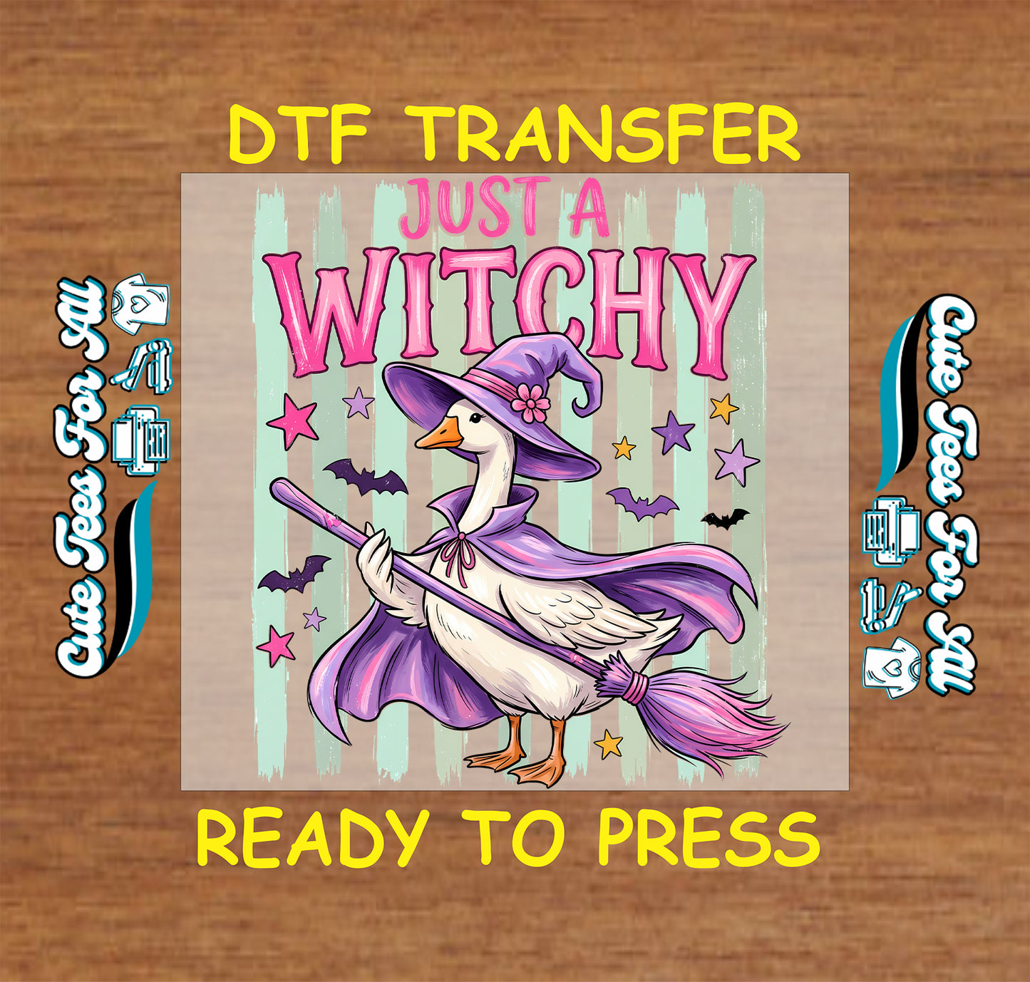 A DTF transfer design preview featuring a cartoon witch goose in a purple hat and cape holding a broomstick, with the text 'JUST A WITCHY' on a beige striped background, shown on a wood surface with 'DTF TRANSFER' and 'READY TO PRESS' text.