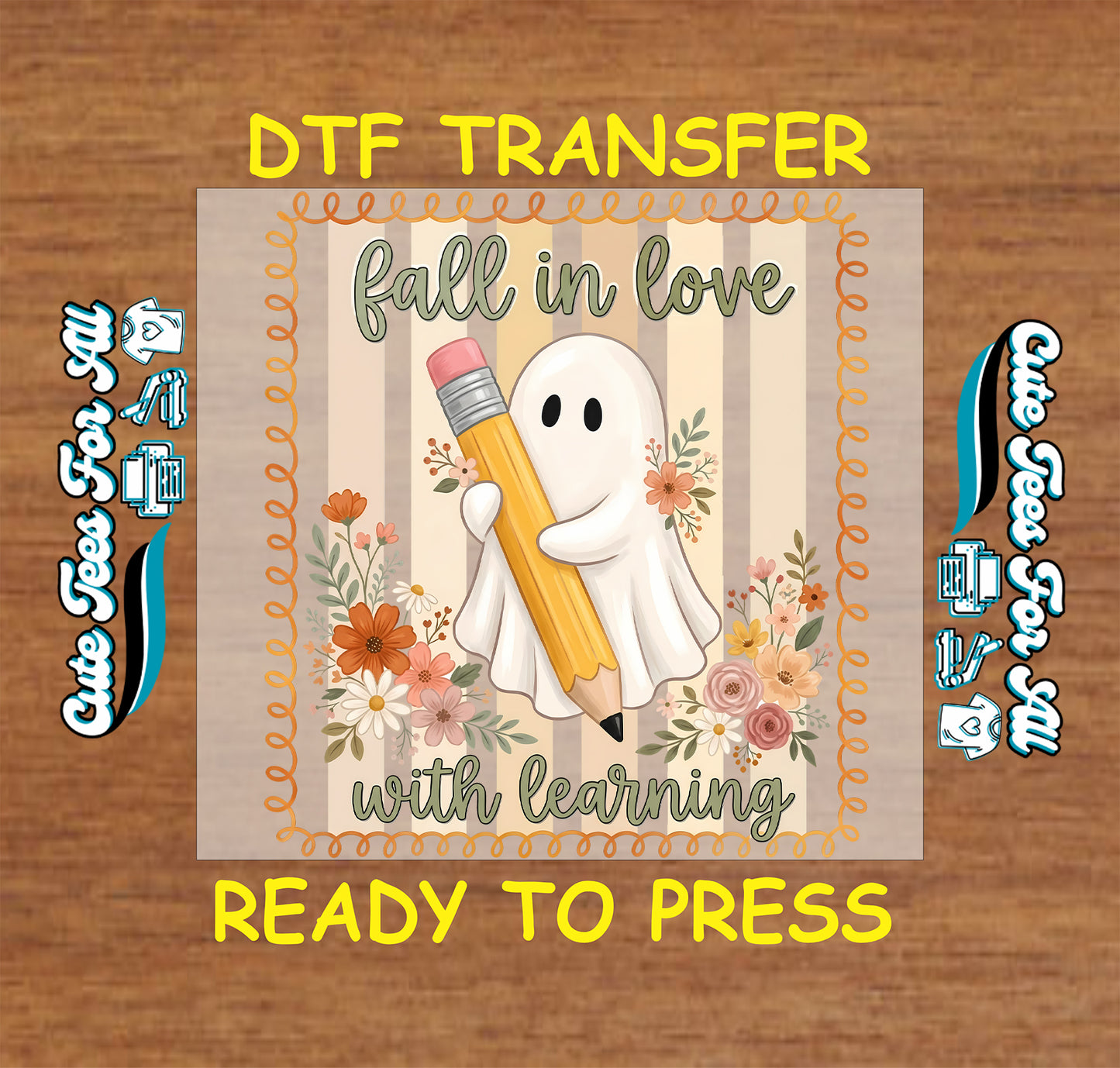 A DTF transfer design preview featuring a cute white ghost holding a yellow pencil, surrounded by orange and pink flowers, with the text 'fall in love with learning' on a beige striped background. The design is displayed on a wood-grain background with yellow text reading 'DTF TRANSFER' and 'READY TO PRESS', plus side labels indicating heat transfer sheets and sublimation files.