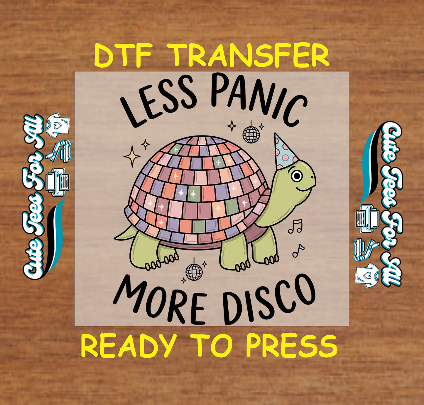 A DTF transfer design featuring a cartoon turtle covered in a disco ball pattern, with the text 'LESS PANIC MORE DISCO' on a tan square, set against a wood background with yellow text reading 'DTF TRANSFER' and 'READY TO PRESS'.