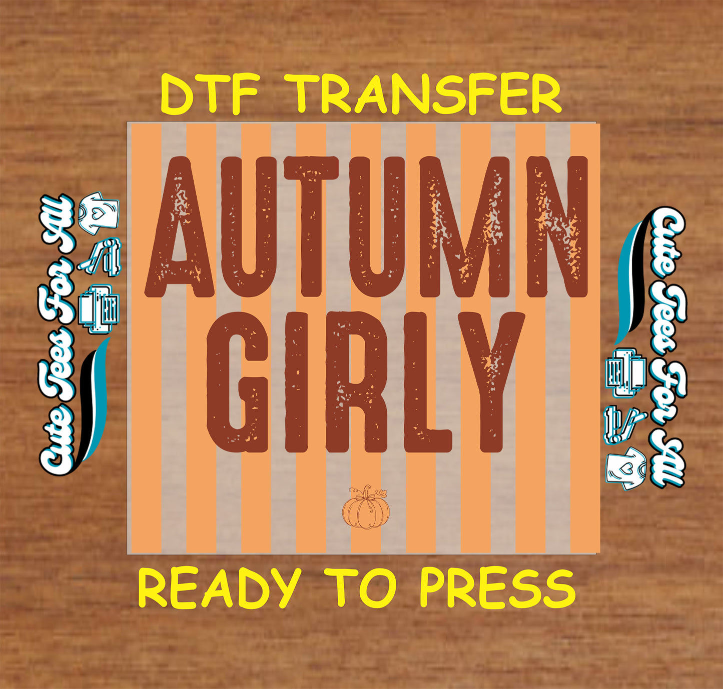 A square DTF transfer design preview on a wood background. The design features the words 'AUTUMN GIRLY' in distressed brown lettering over vertical peach and gray stripes, with a small pumpkin icon below.