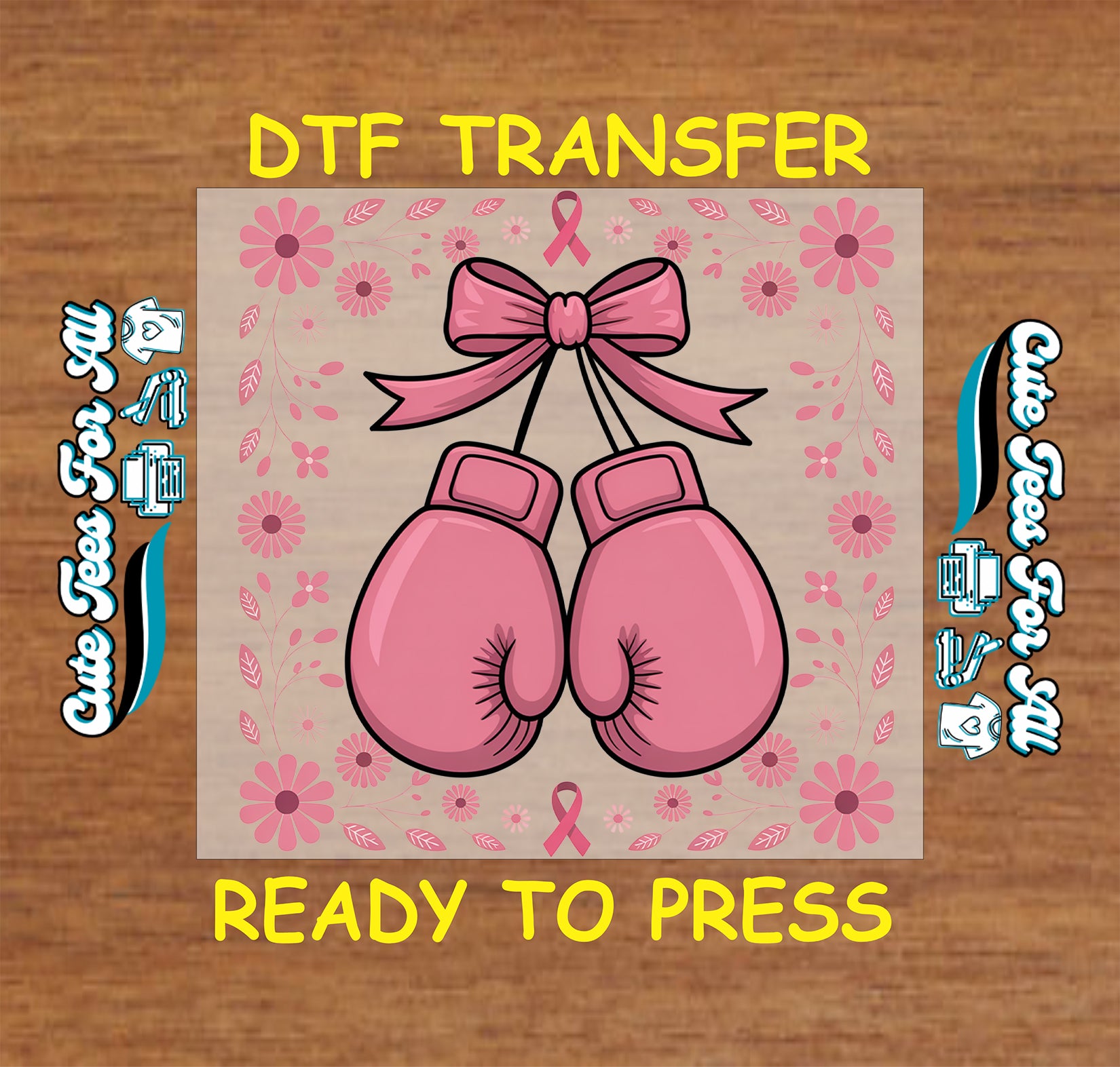 A DTF transfer design featuring pink boxing gloves tied under a pink ribbon, set on a beige floral background. The design is displayed on a wooden surface with yellow text reading 'DTF TRANSFER' at the top and 'READY TO PRESS' at the bottom, along with decorative side labels.