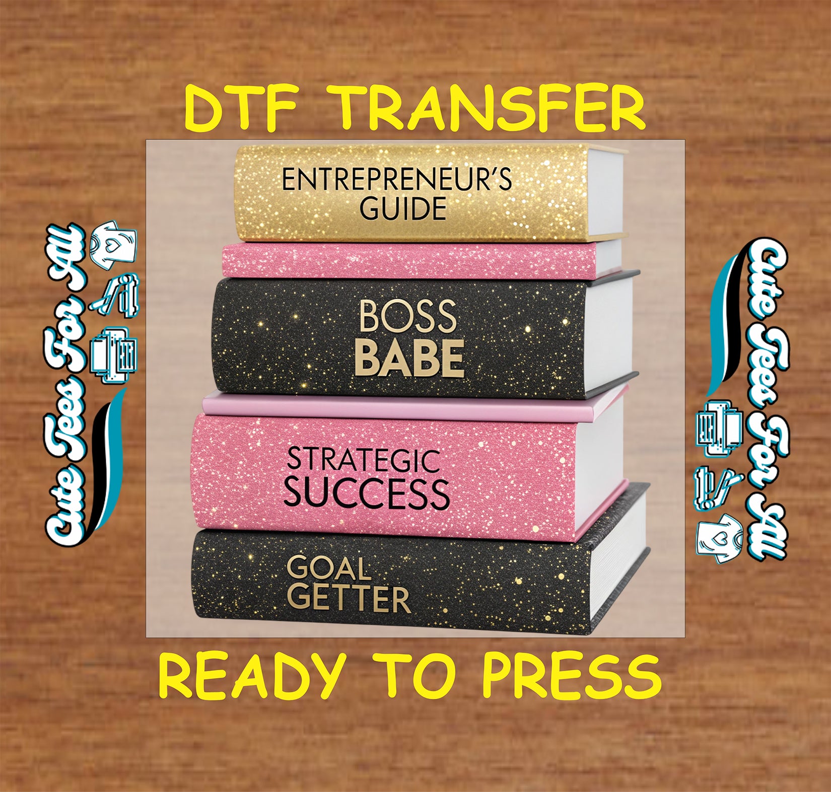 A promotional graphic for DTF transfer shirts showing a stack of five decorative book spines with phrases like 'ENTREPRENEUR'S GUIDE,' 'BOSS BABE,' 'STRATEGIC SUCCESS,' and 'GOAL GETTER.' Large yellow text reads 'DTF TRANSFER' at the top and 'READY TO PRESS' at the bottom, with side text indicating custom book titles and transfer options.