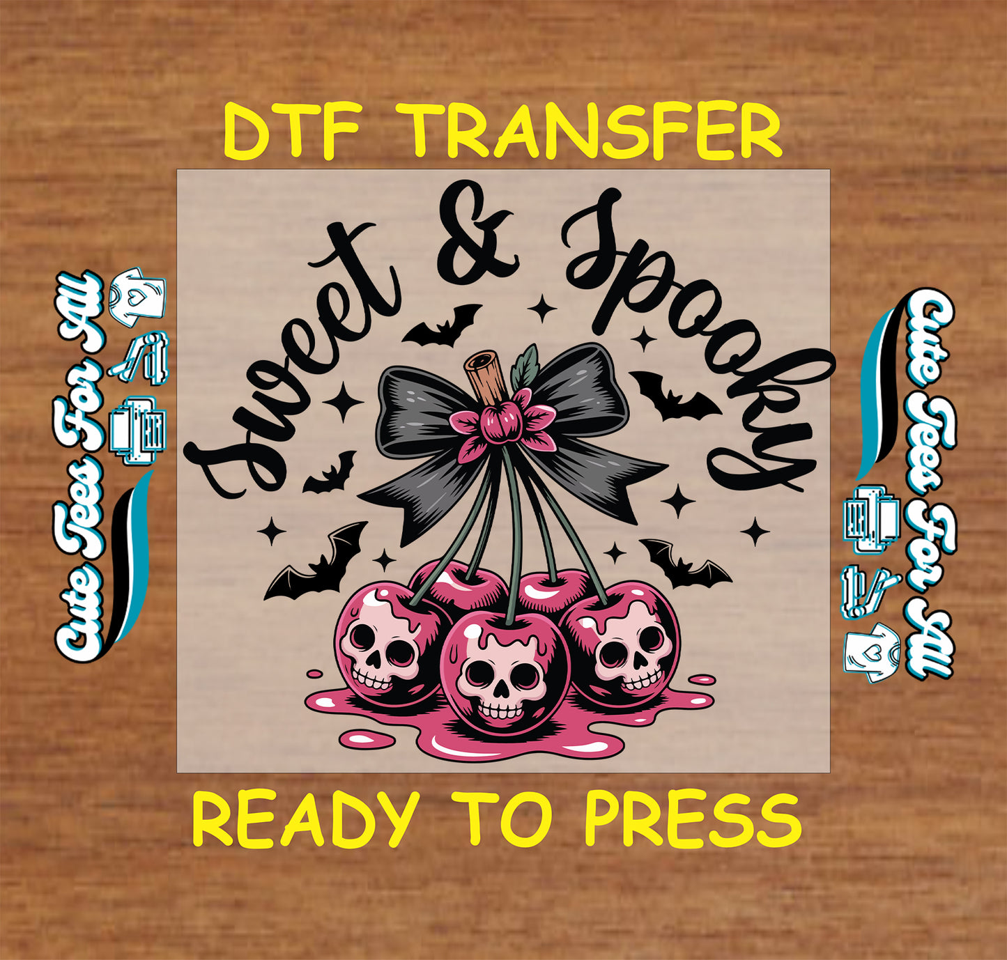 A DTF transfer design preview featuring three skull cherries under a black bow with pink flowers, surrounded by bats and the words 'Sweet & Spooky' on a tan square, with 'DTF TRANSFER' and 'READY TO PRESS' text on a wood background.