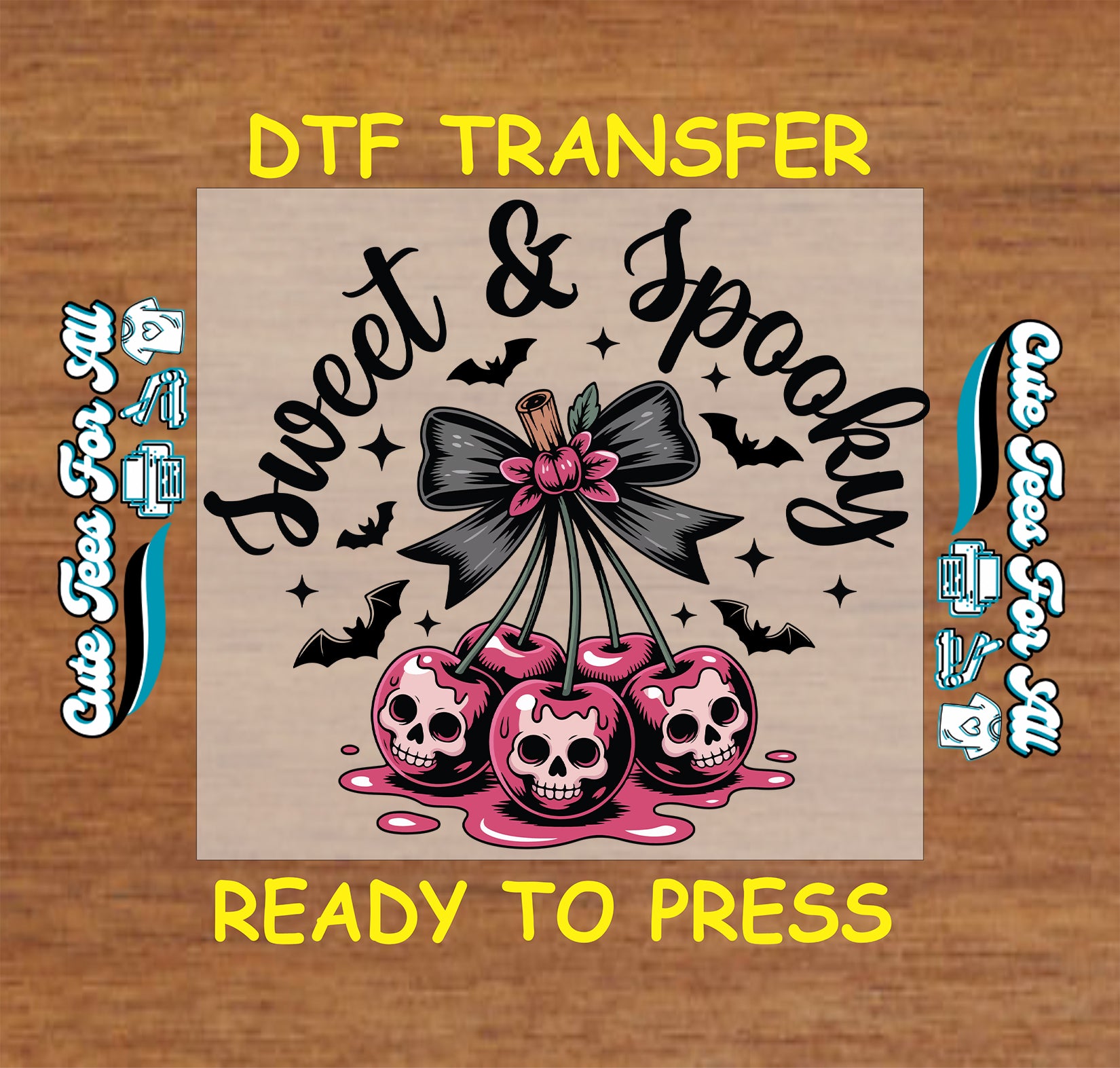 A DTF transfer design preview featuring three skull cherries under a black bow with pink flowers, surrounded by bats and the words 'Sweet & Spooky' on a tan square, with 'DTF TRANSFER' and 'READY TO PRESS' text on a wood background.