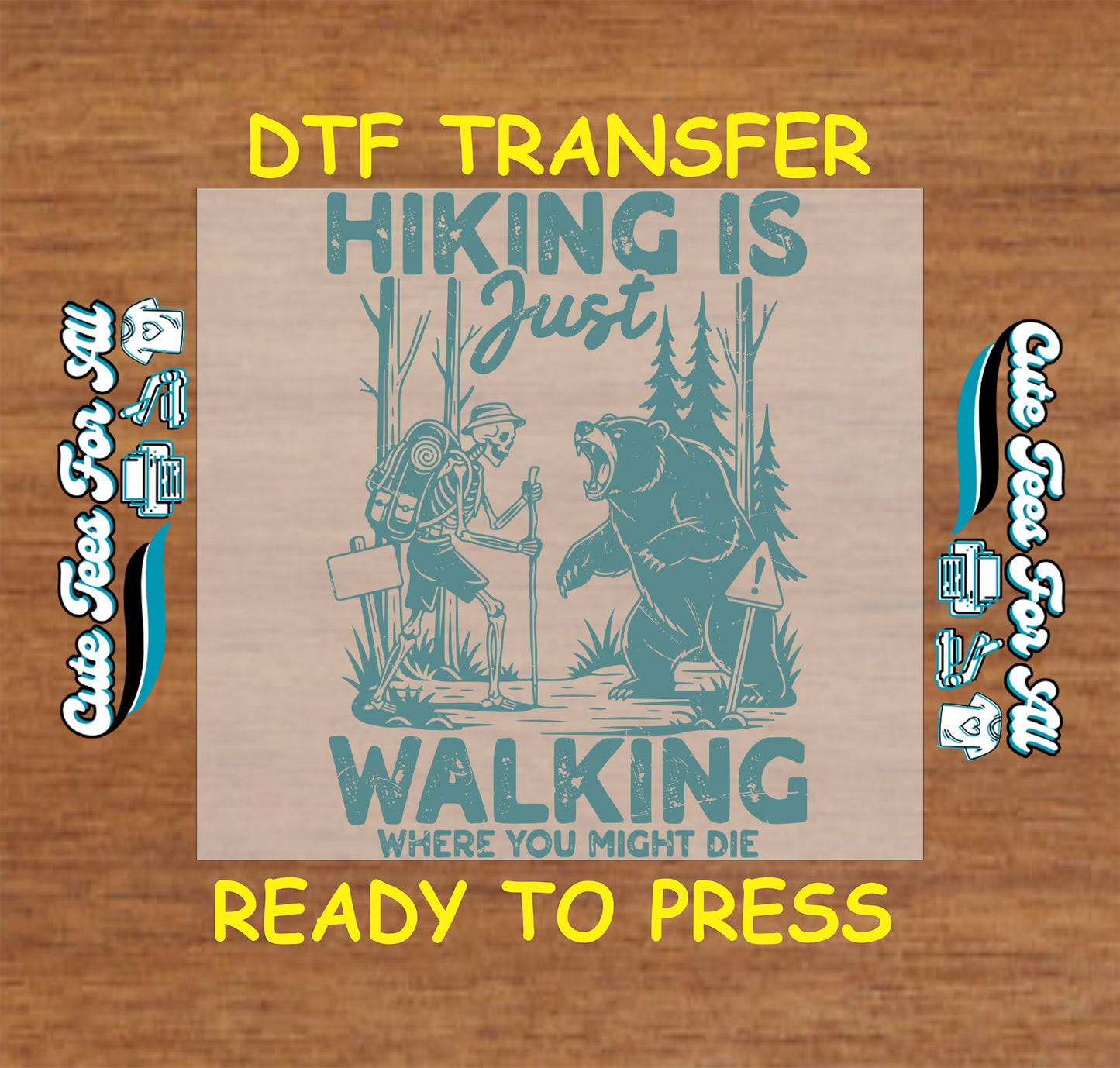 A DTF transfer design preview featuring a square graphic with a teal illustration of a hiker and a bear on a light wood background, with yellow text reading 'DTF TRANSFER' and 'READY TO PRESS' on a wood surface.