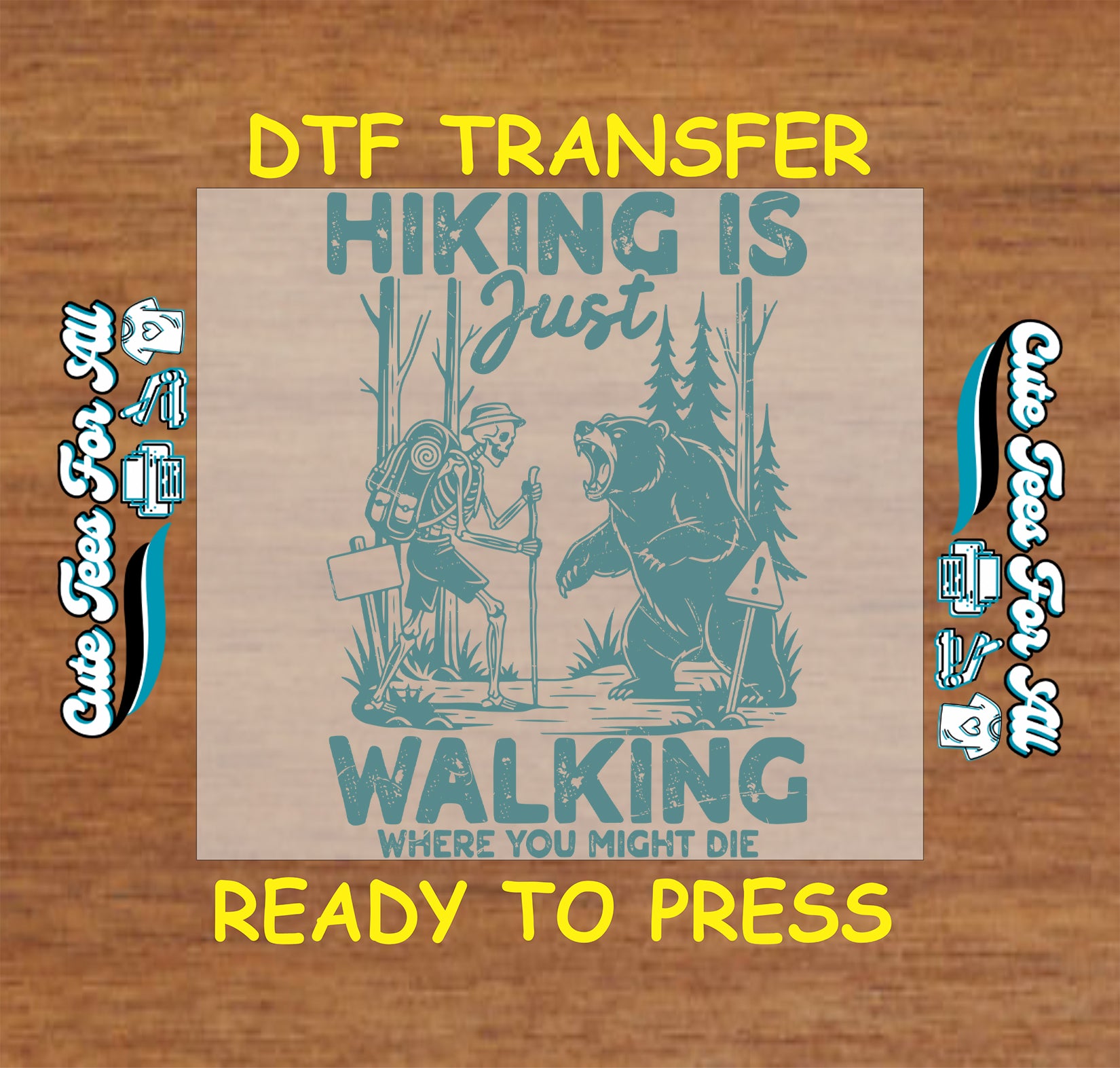 A DTF transfer design preview featuring a square graphic with a teal illustration of a hiker and a bear on a light wood background, with yellow text reading 'DTF TRANSFER' and 'READY TO PRESS' on a wood surface.