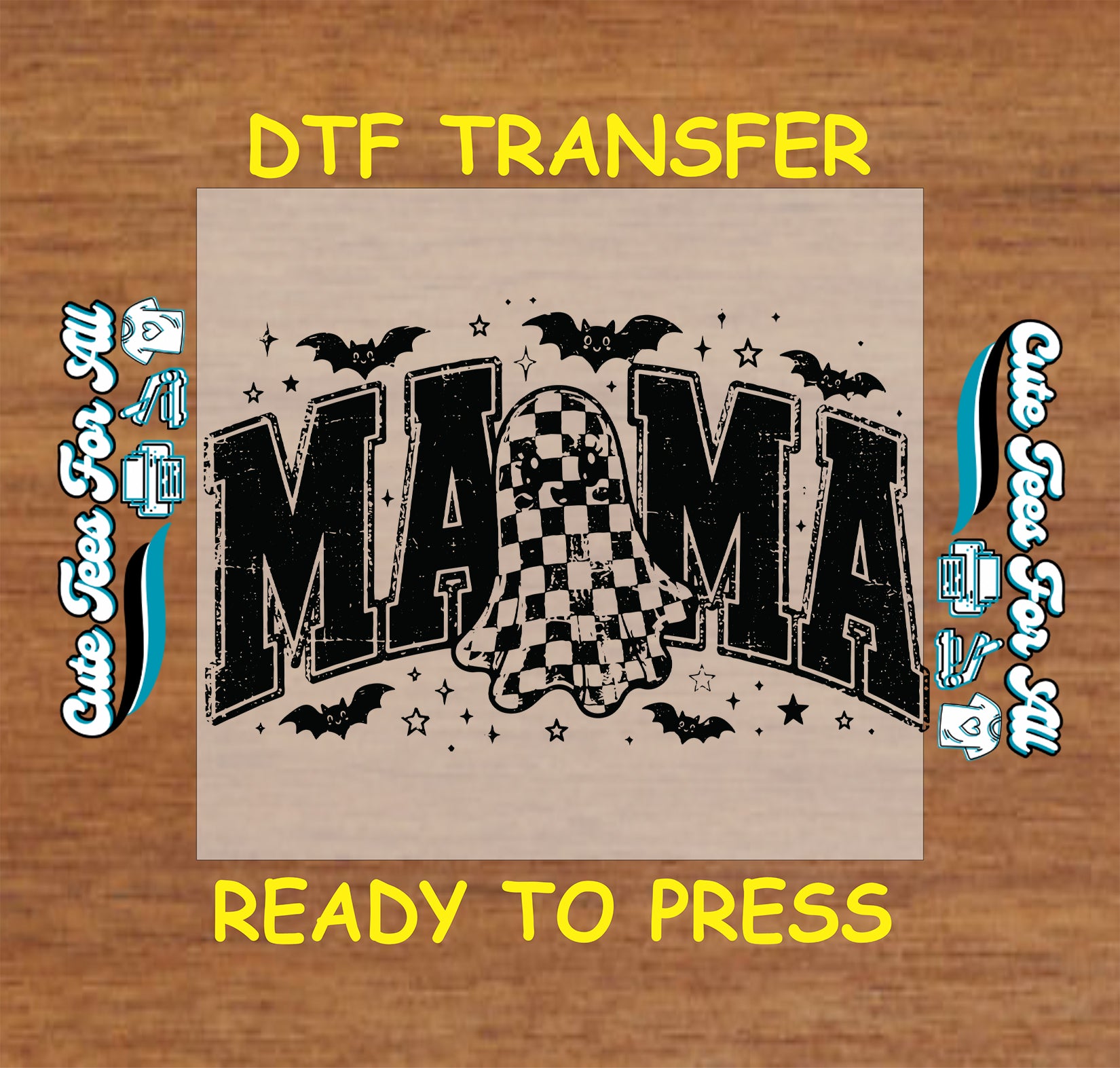A DTF transfer design preview featuring the word 'MAMA' in large black distressed letters with a ghost graphic in the center, surrounded by bats and stars on a tan square, set against a wood background with yellow text reading 'DTF TRANSFER' and 'READY TO PRESS'.