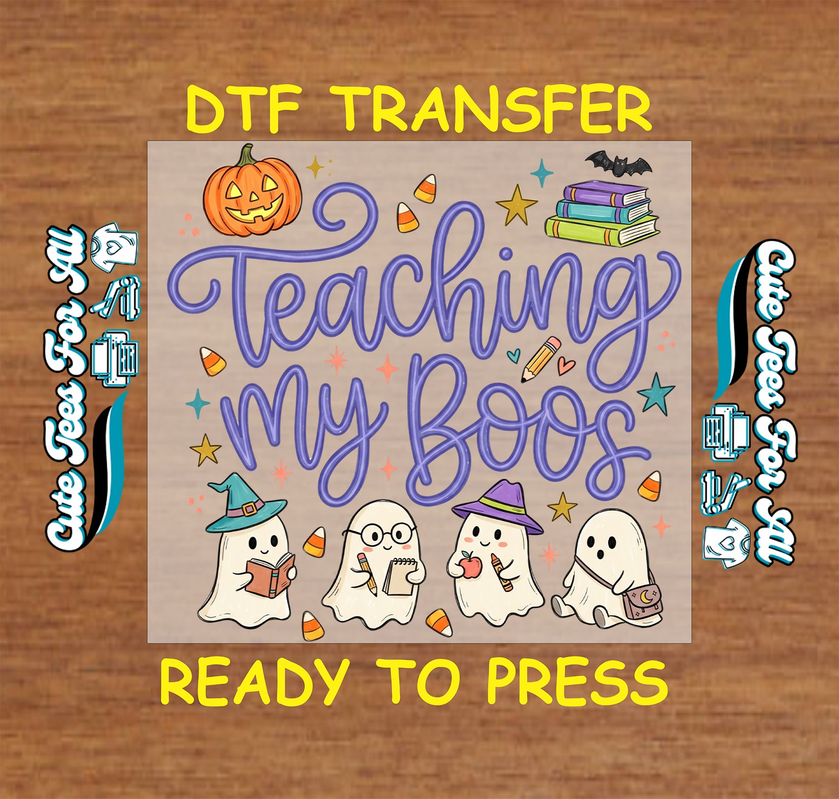 A DTF transfer design preview on a wood background, featuring the phrase “Teaching my Boos” in purple script with cartoon ghosts, candy corn, stars, books, and a jack-o'-lantern. Text above and below reads “DTF TRANSFER” and “READY TO PRESS.