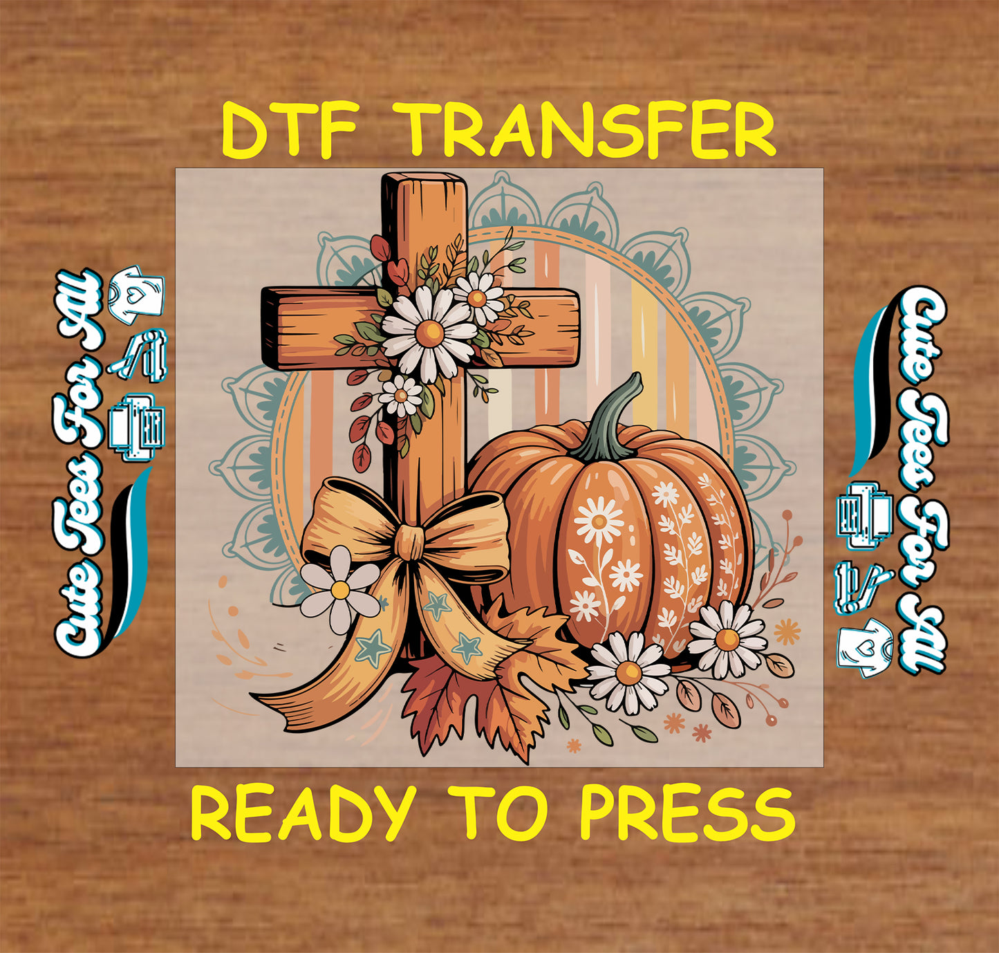 A DTF transfer design preview featuring a wooden cross decorated with white daisies and a tan ribbon, next to an orange patterned pumpkin with floral motifs, autumn leaves, and a beige circular mandala background. The text 'DTF TRANSFER' is written in yellow at the top, and 'READY TO PRESS' is written in yellow at the bottom.