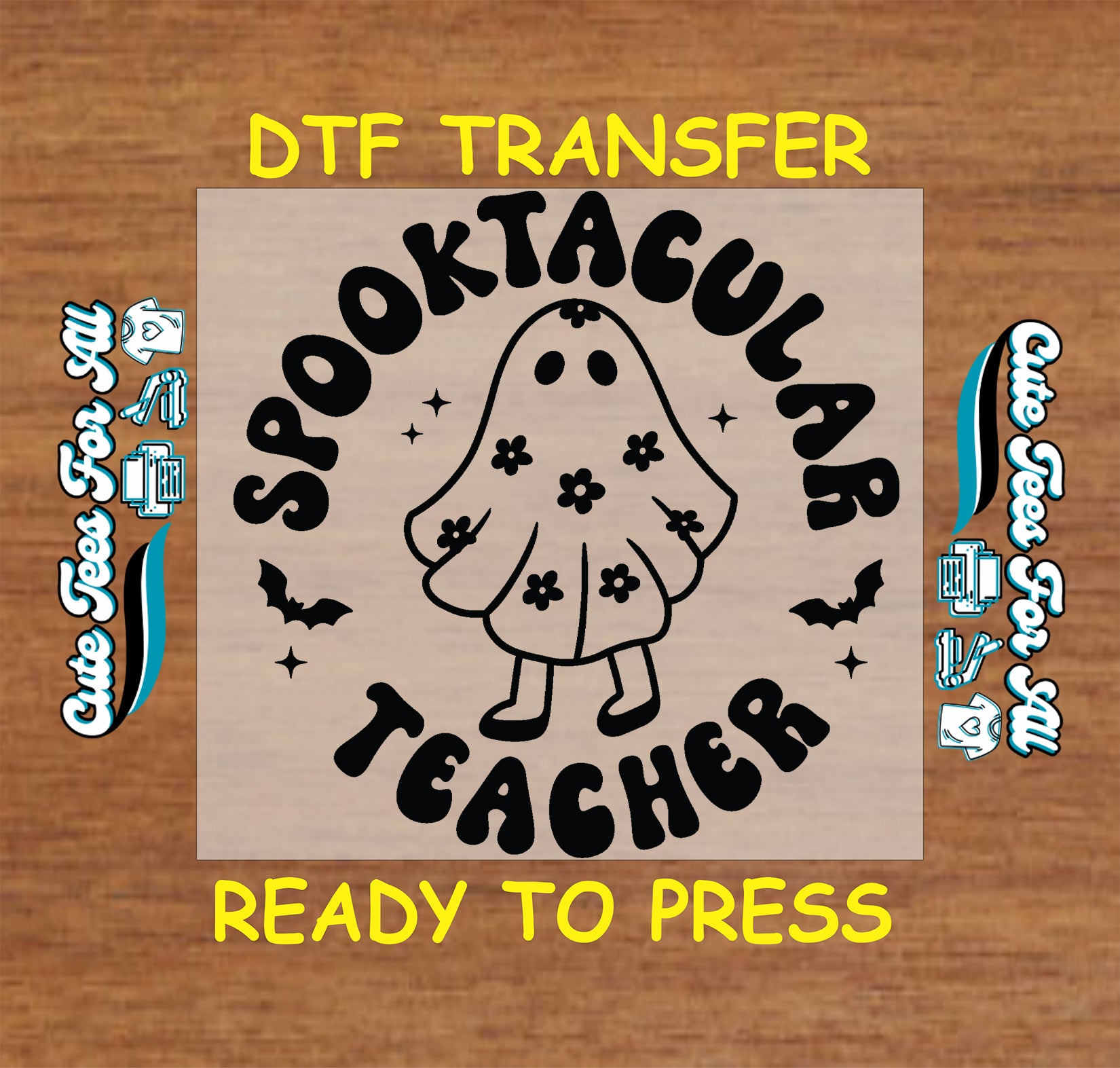 A DTF transfer design shown on a wood-textured background, featuring a black cartoon ghost with flowers and the words 'SPOOKTACULAR TEACHER' in black lettering. Yellow text above and below reads 'DTF TRANSFER' and 'READY TO PRESS'.