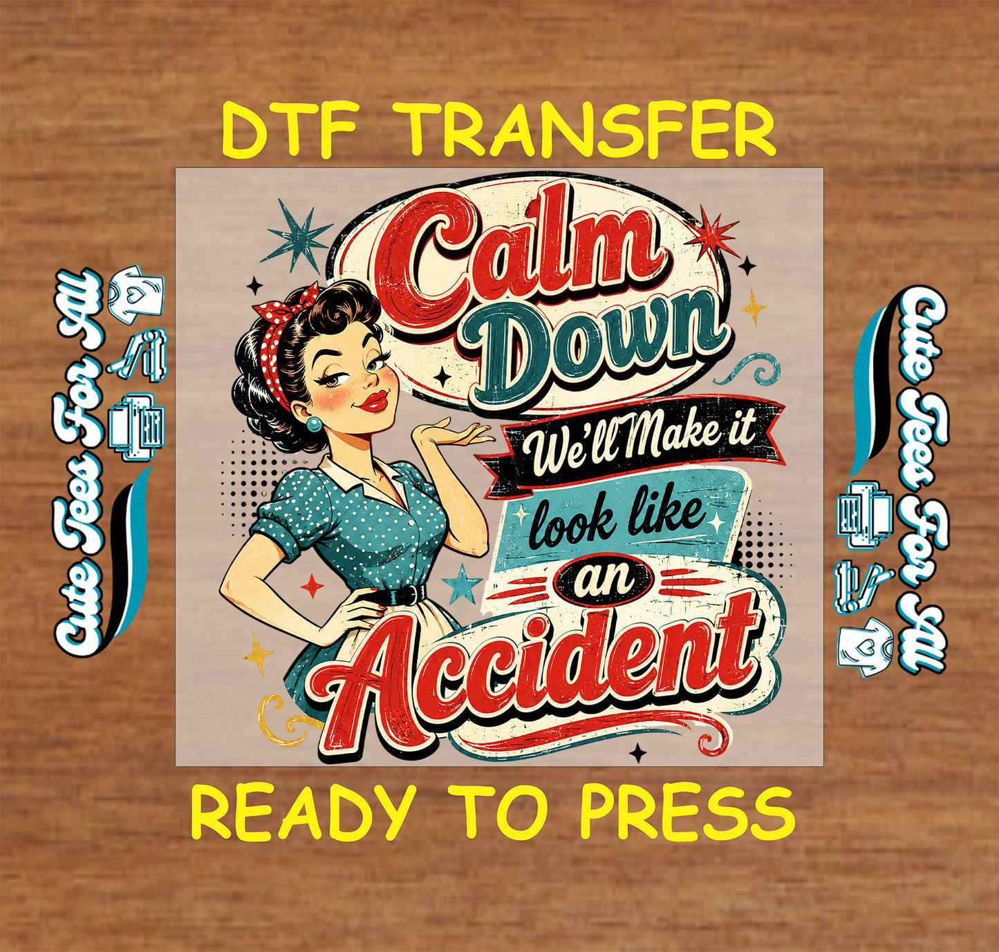 Retro pin-up Calm Down We’ll Make It Look Like an Accident ready to press DTF transfer