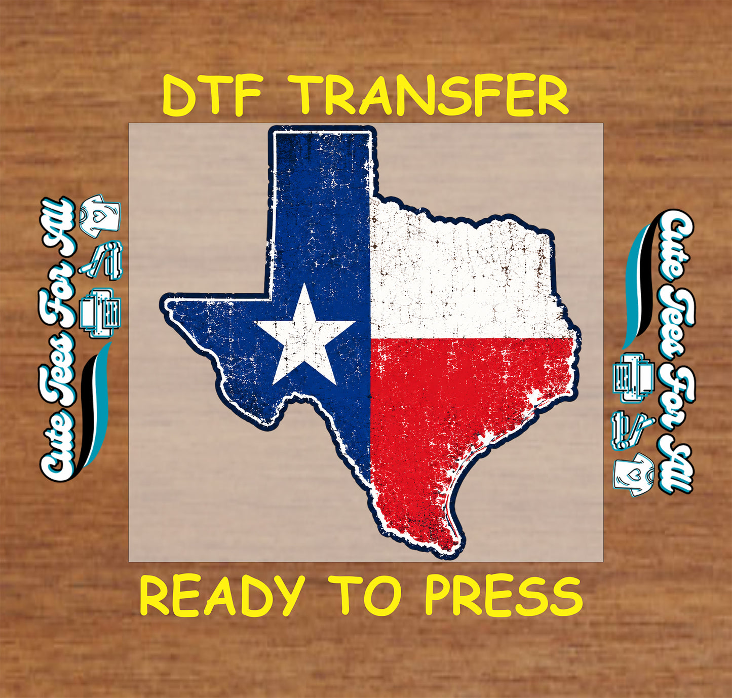 Texas state-shaped DTF transfer graphic with distressed blue, white, and red flag colors, shown on a wood background with yellow text reading 'DTF TRANSFER' and 'READY TO PRESS'.