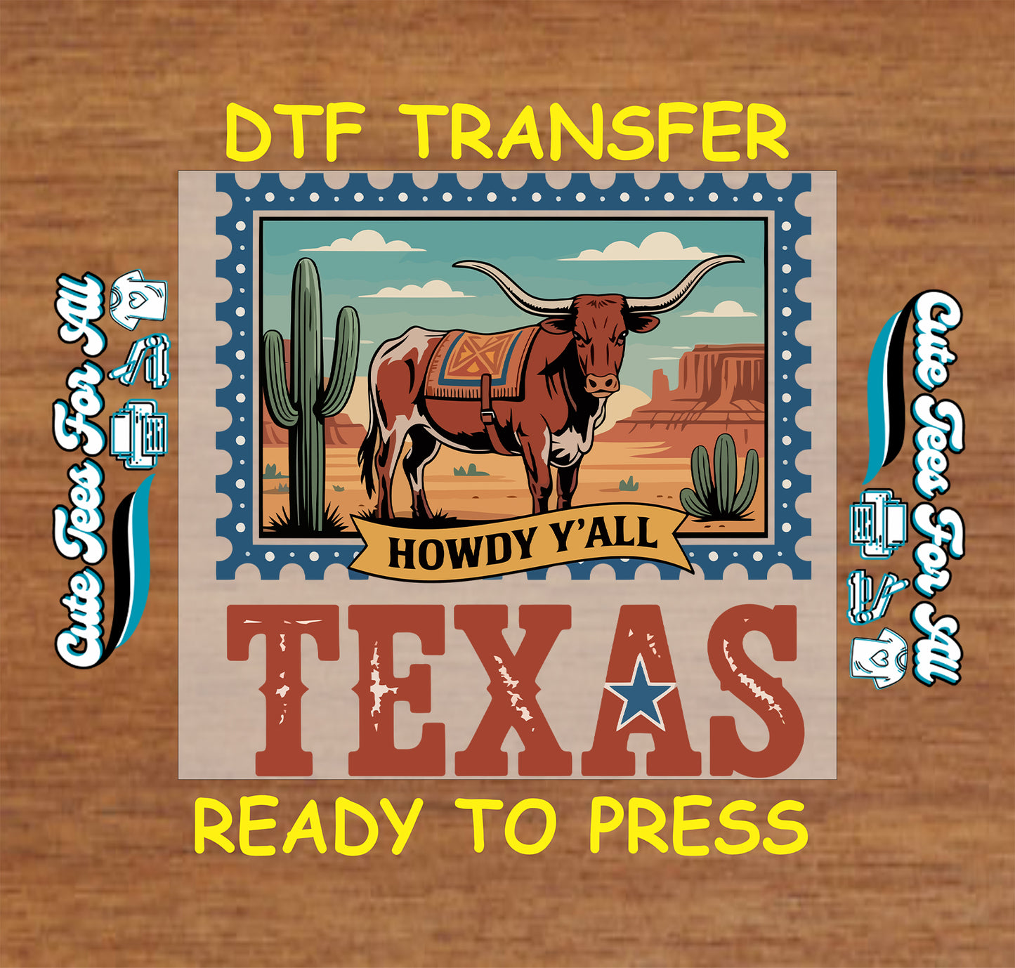 A DTF transfer design featuring a vintage-style Texas western illustration with a longhorn steer, cacti, desert rocks, and the words 'HOWDY Y'ALL' and 'TEXAS' on a wood-textured background. Large yellow text above and below reads 'DTF TRANSFER' and 'READY TO PRESS'.
