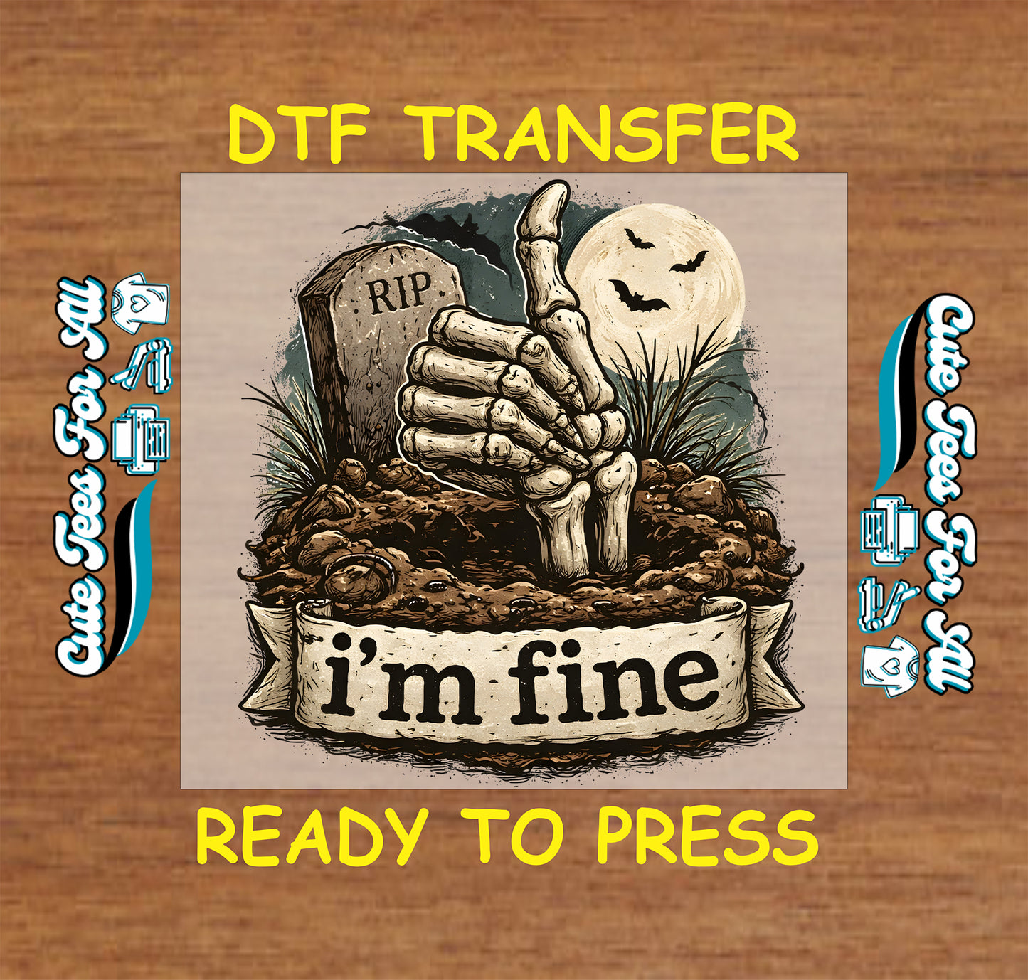 A DTF transfer design preview featuring a Halloween-themed illustration of a skeleton hand reaching up from a grave next to a RIP tombstone and a full moon, with the text 'i'm fine' on a banner. The design is presented on a wood-grain background with yellow text reading 'DTF TRANSFER' and 'READY TO PRESS', along with decorative side text.