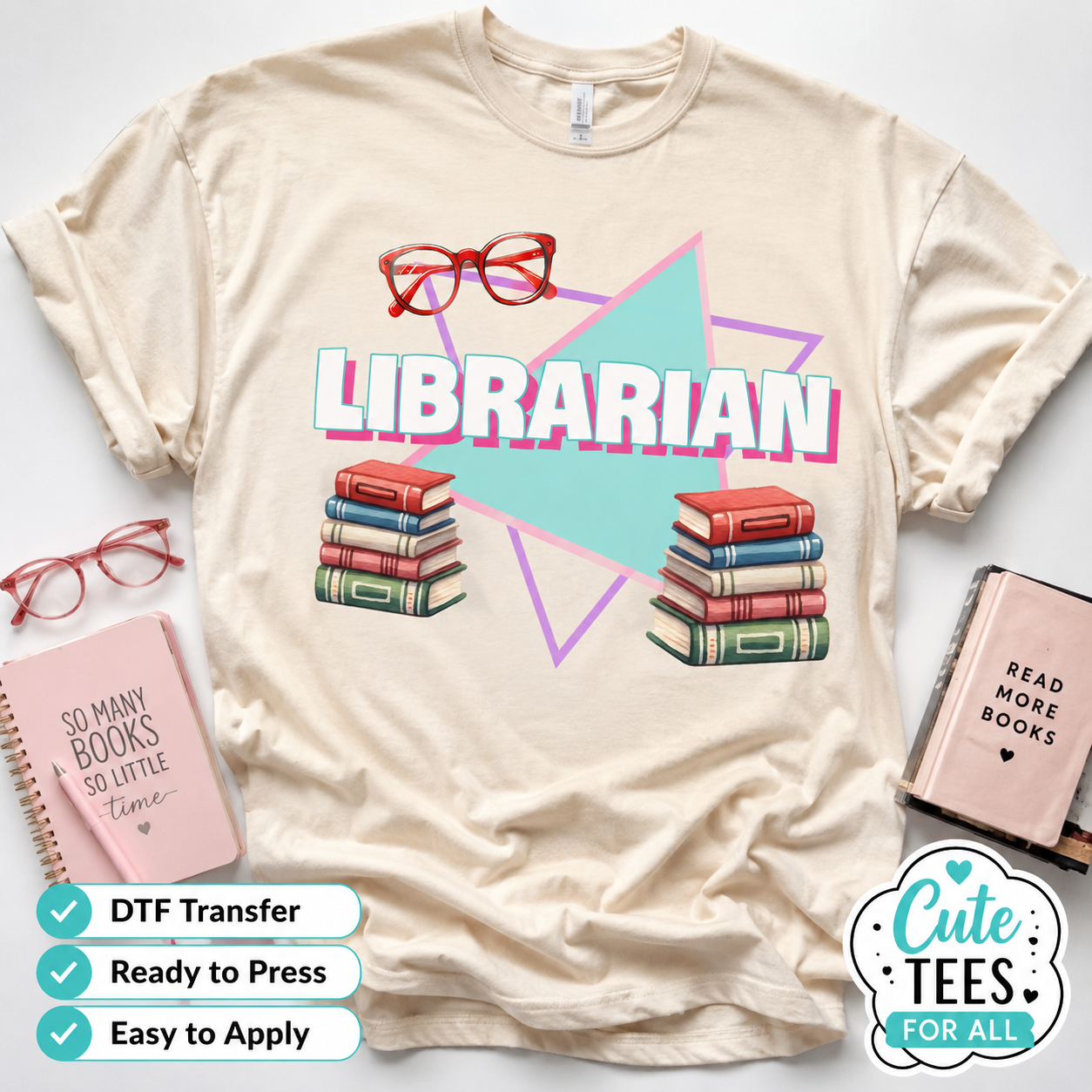 A cream-colored T-shirt laid flat with a colorful 'LIBRARIAN' graphic featuring red glasses, book stacks, and geometric shapes. Styled flat-lay props include pink notebooks, and badges at the bottom indicate 'DTF Transfer', 'Ready to Press', and 'Easy to Apply'.