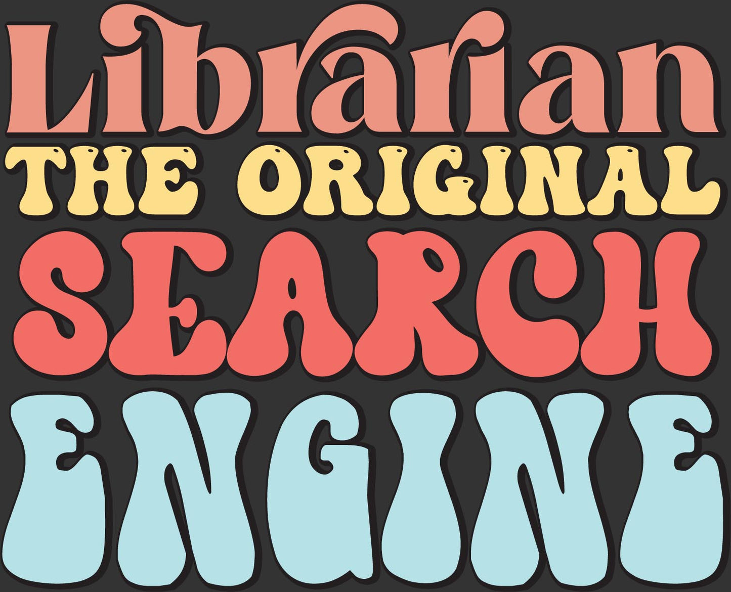 A retro-style typographic graphic reading 'Librarian THE ORIGINAL SEARCH ENGINE' in large rounded bubble letters on a dark gray background. The words are colored coral pink, pale yellow, coral pink, and light blue.