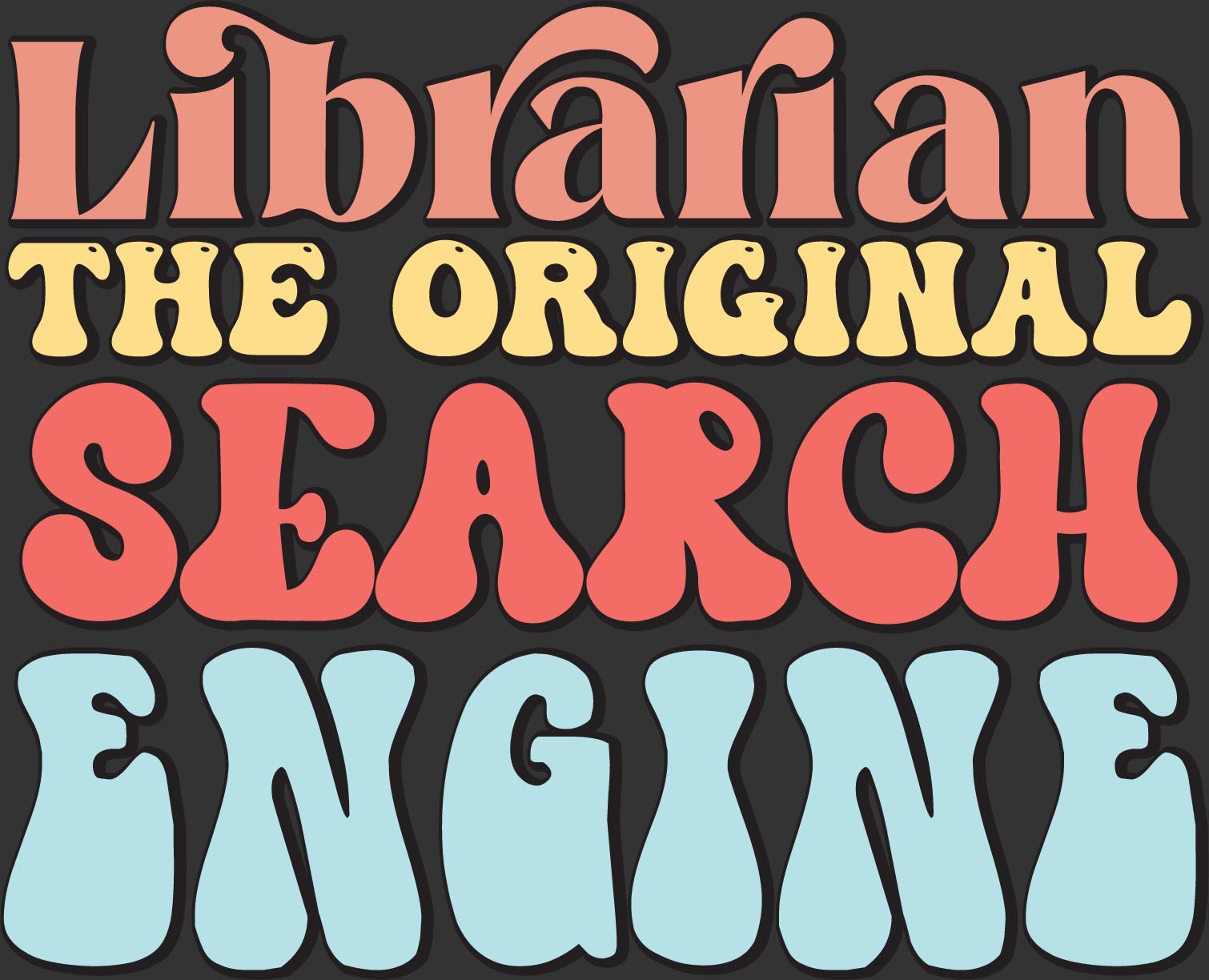 A retro-style typographic graphic reading 'Librarian THE ORIGINAL SEARCH ENGINE' in large rounded bubble letters on a dark gray background. The words are colored coral pink, pale yellow, coral pink, and light blue.