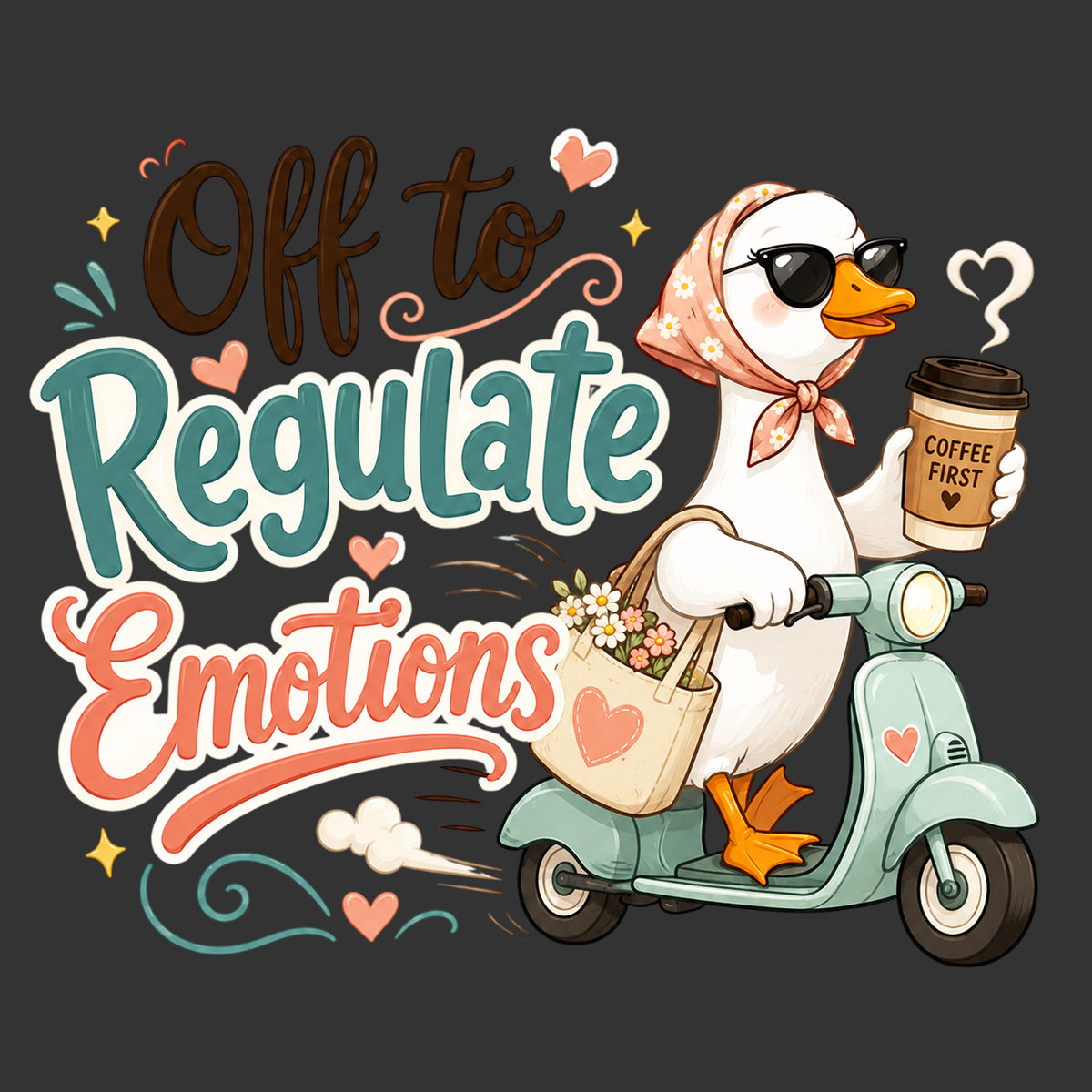 Off to Regulate Emotions DTF transfer with duck scooter coffee hearts and retro lettering