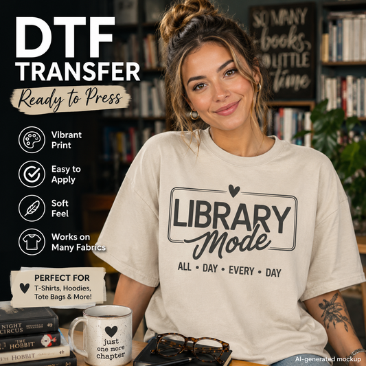 A woman wearing a cream-colored DTF transfer t-shirt with a black graphic that reads 'LIBRARY MODE ALL DAY EVERY DAY' is shown in a cozy library setting. The image includes promotional text overlays on the left detailing the benefits of DTF transfer, such as 'Vibrant Print', 'Easy to Apply', and 'Soft Feel'.