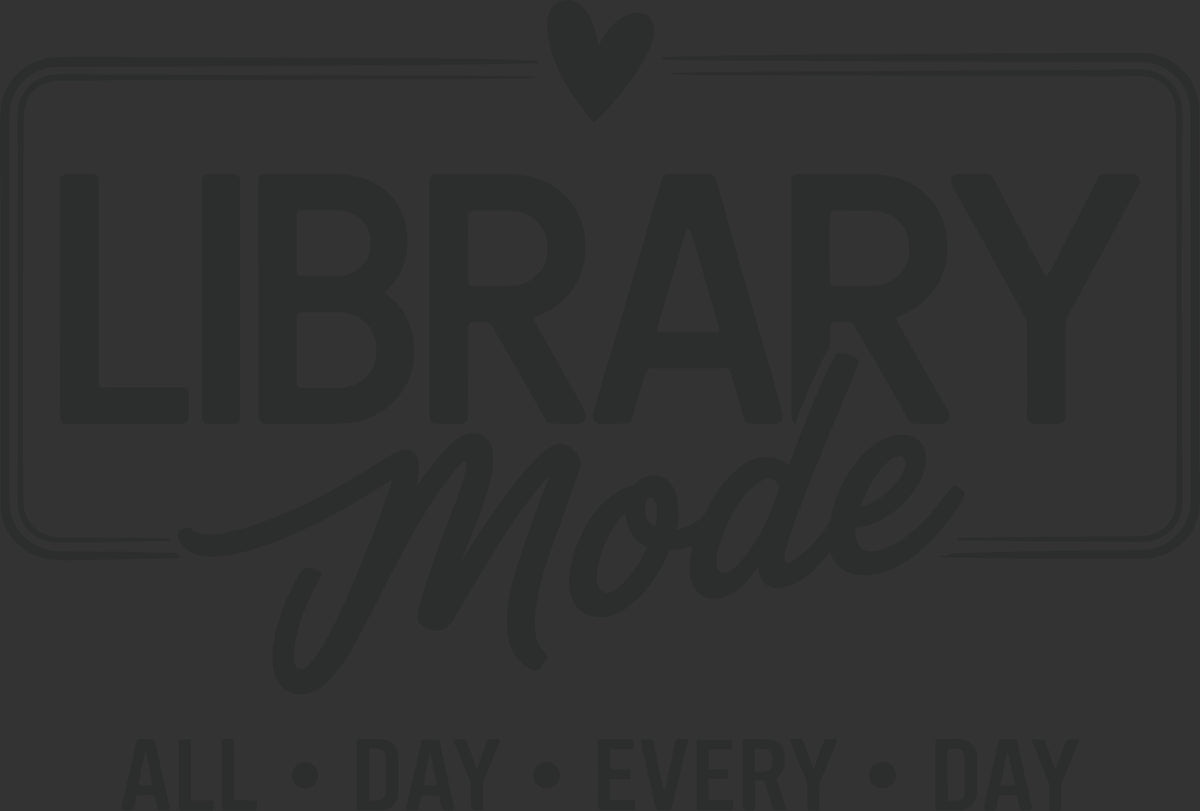A dark gray rectangular graphic with the words 'LIBRARY mode' in faded gray lettering, a small heart above the text, and smaller text at the bottom reading 'ALL DAY EVERY DAY'.