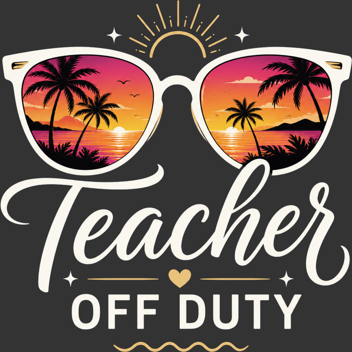 A graphic design featuring white-framed sunglasses with a tropical sunset scene reflected inside, above the words 'Teacher OFF DUTY' in white and gold on a dark charcoal background.