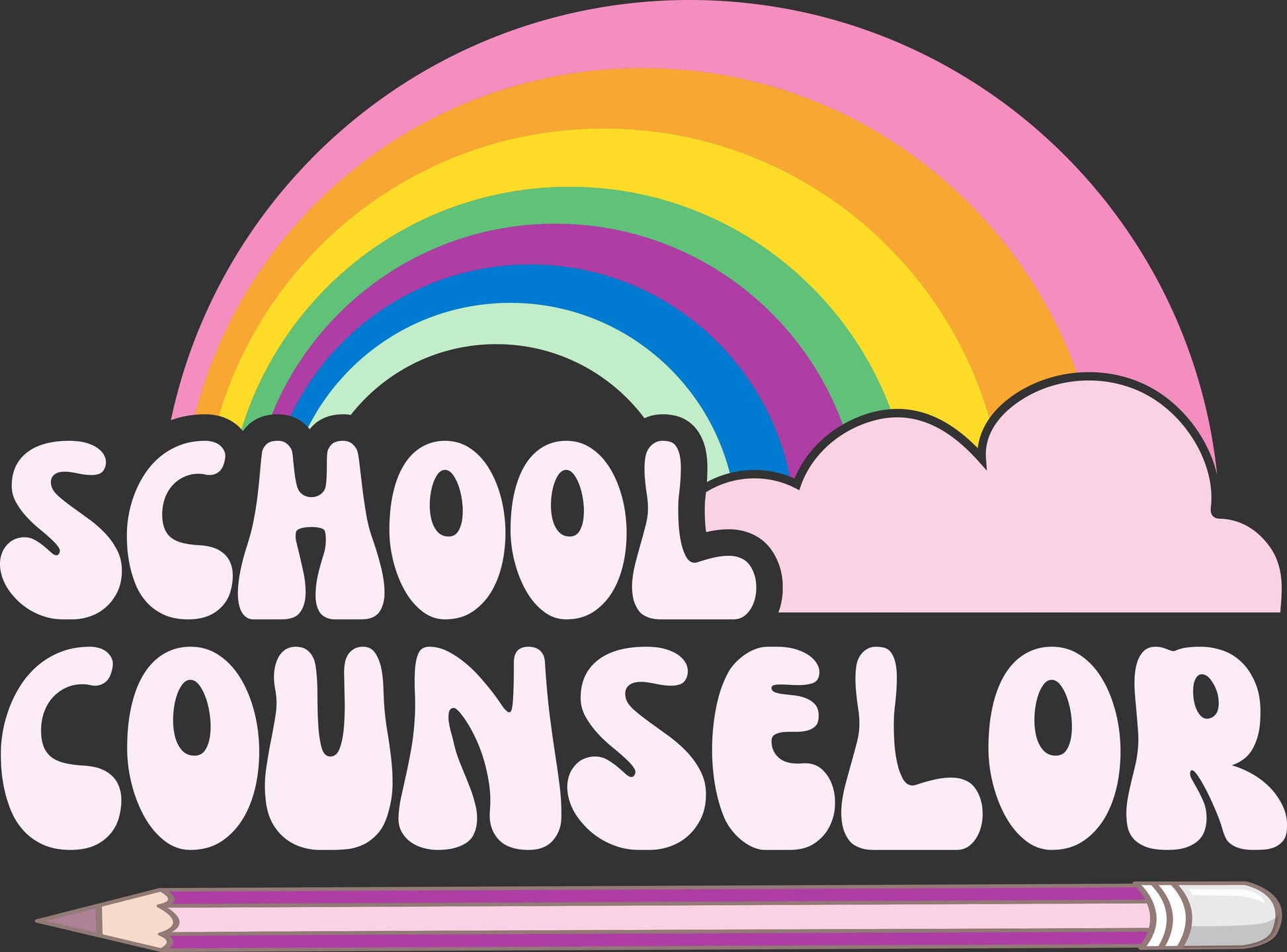 A colorful graphic design featuring a rainbow arching over the words 'SCHOOL COUNSELOR' in large white bubble letters, with a pink cloud and a purple pencil on a dark gray background.