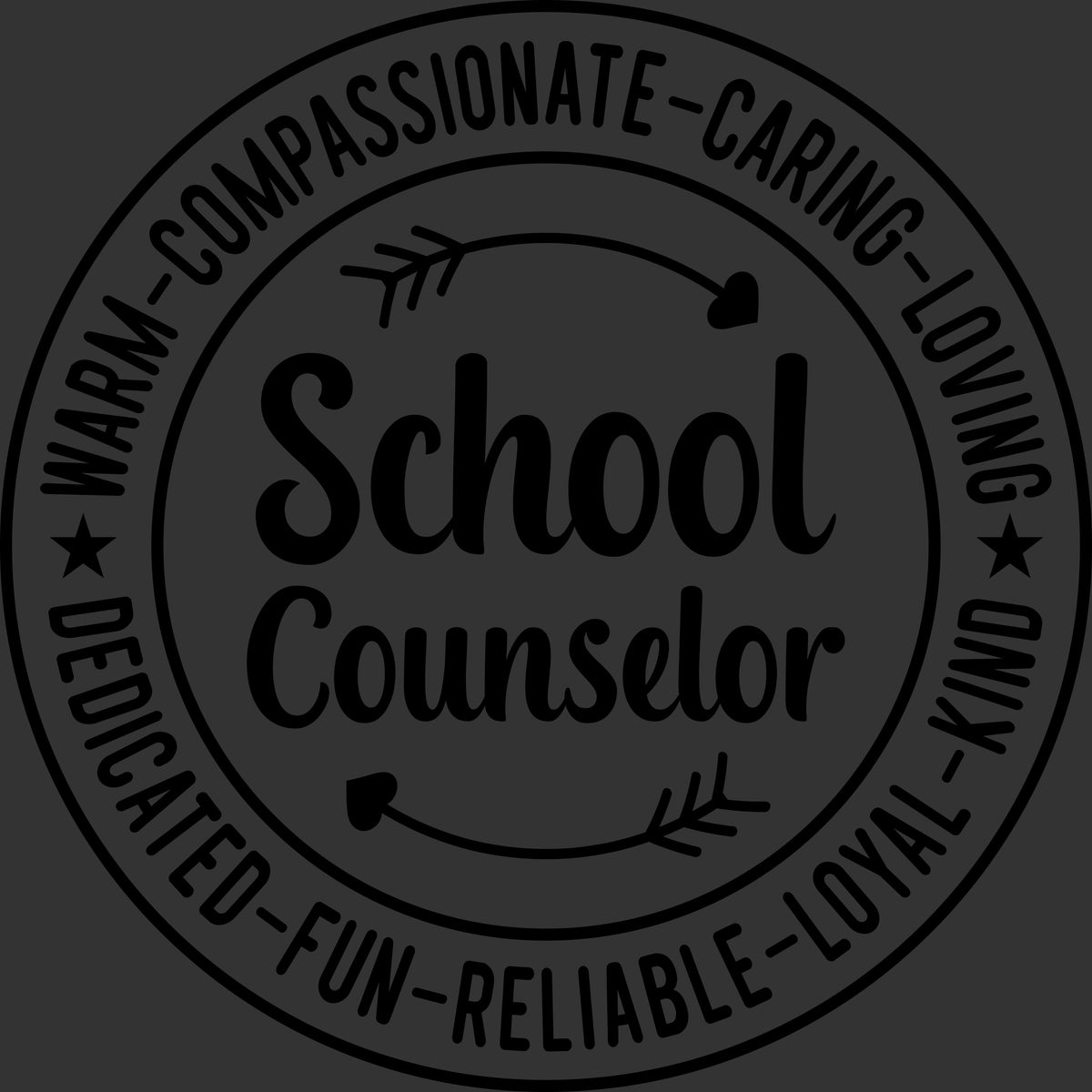 A circular black graphic seal with the words 'School Counselor' in the center and surrounding words including 'Warm', 'Compassionate', 'Caring', 'Loving', 'Dedicated', 'Fun', 'Reliable', 'Loyal', and 'Kind' on a dark gray background.