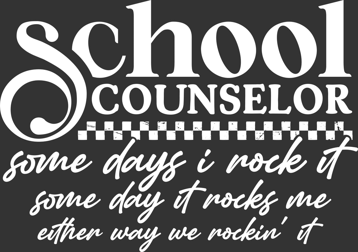 A black square graphic with white text reading 'School Counselor' and the quote 'some days i rock it some day it rocks me either way we rockin' it' in script.