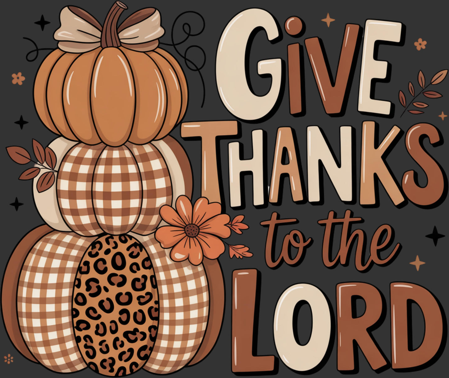 A square Thanksgiving-themed graphic with stacked pumpkins in orange, tan, and leopard print beside large decorative text reading “Give Thanks to the Lord” on a dark charcoal background.