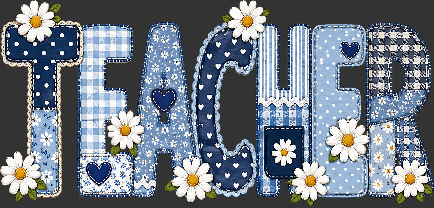A decorative word-art design spelling "TEACHER" in large patchwork letters. The letters use multiple blue-toned fabric-like patterns including gingham, polka dots, stripes, hearts, and plaid, with white daisy flowers and green leaves around them, set on a dark gray background.