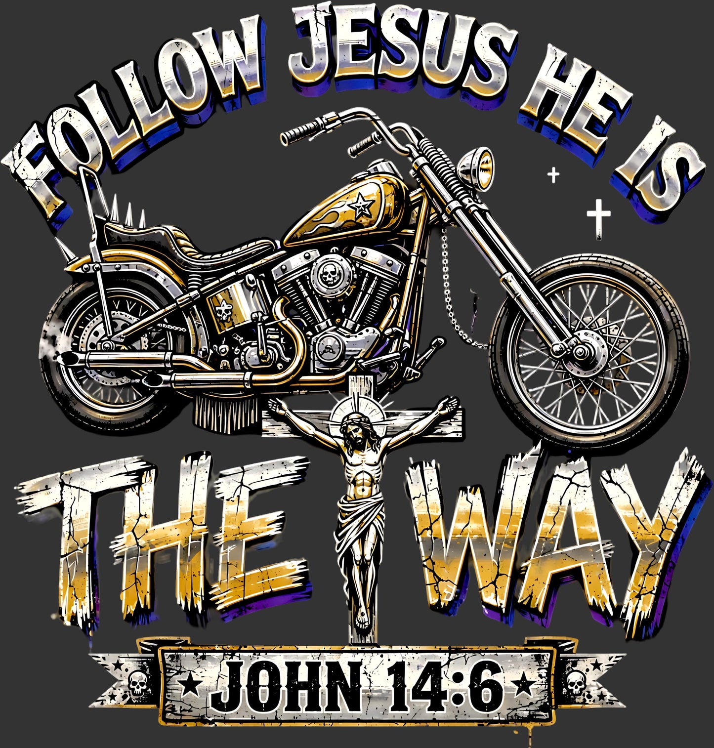 A graphic design featuring a motorcycle with gold and black paint, a crucified figure on a cross, and stylized text reading 'FOLLOW JESUS HE IS THE WAY' and 'JOHN 14:6' on a dark gray background.