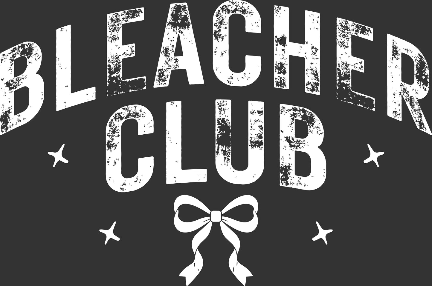 White distressed text reading 'BLEACHER CLUB' with a ribbon and star graphics on a dark charcoal background.